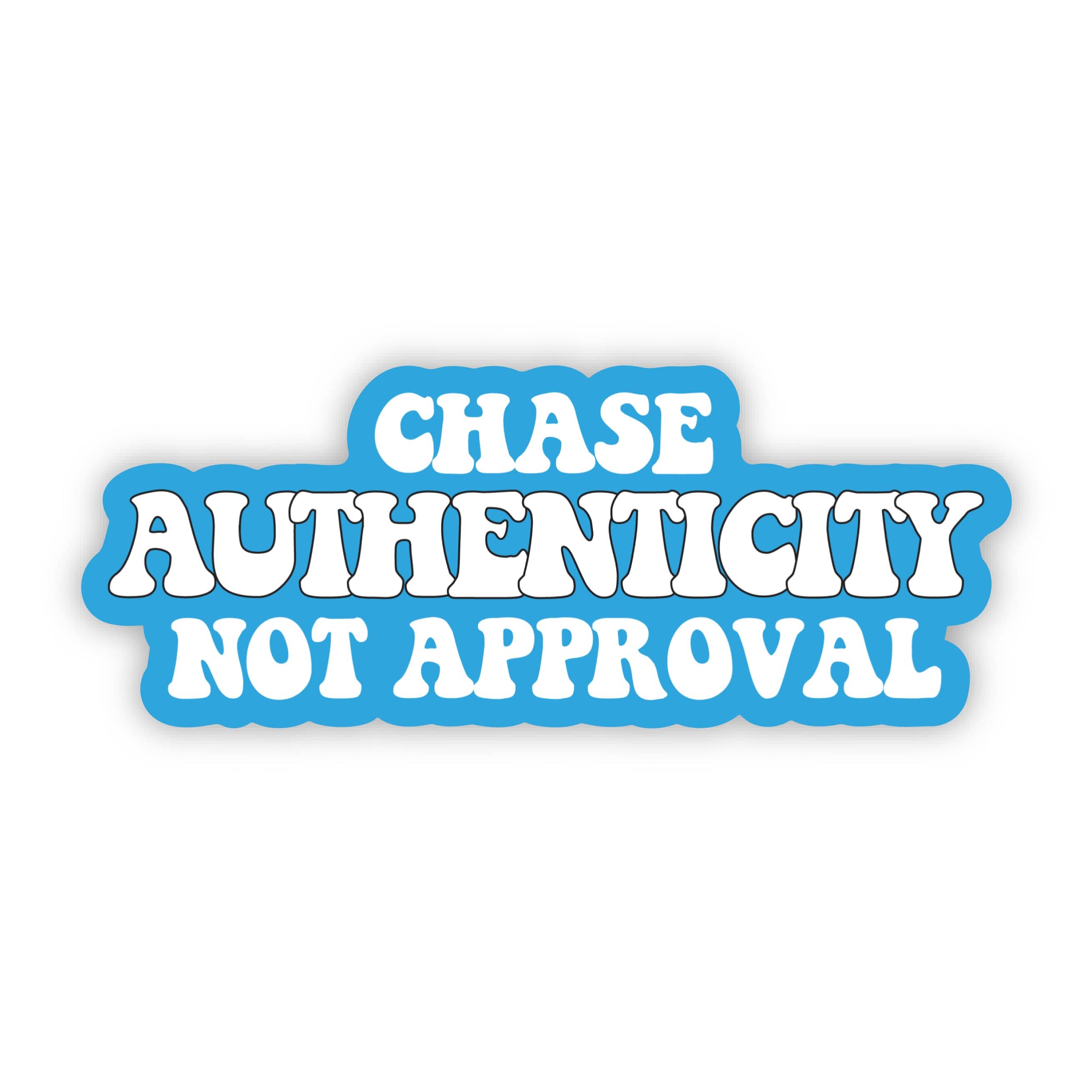  Chase authenticity not approval Inspirational Quote Sticker、mySite、elrpsem3k