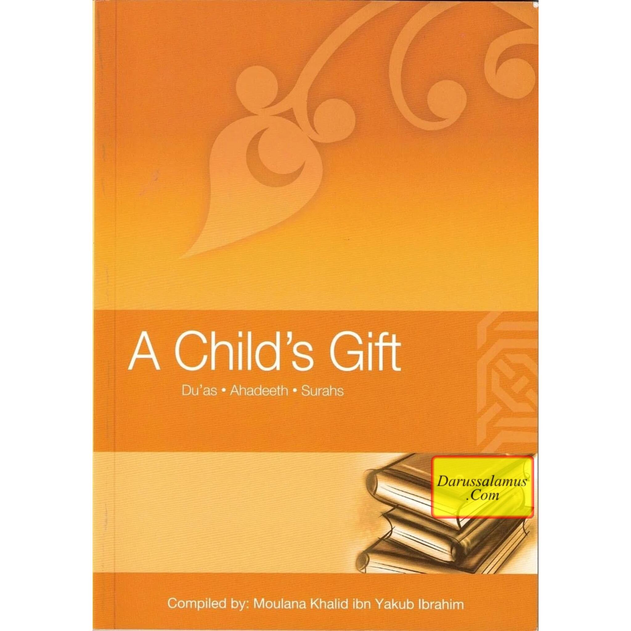 A Child's Gift (Dua's, Ahadeeth, Surahs) By Moulana Khalid Ibn Yakub Ibrahim、mySite、topwebapps