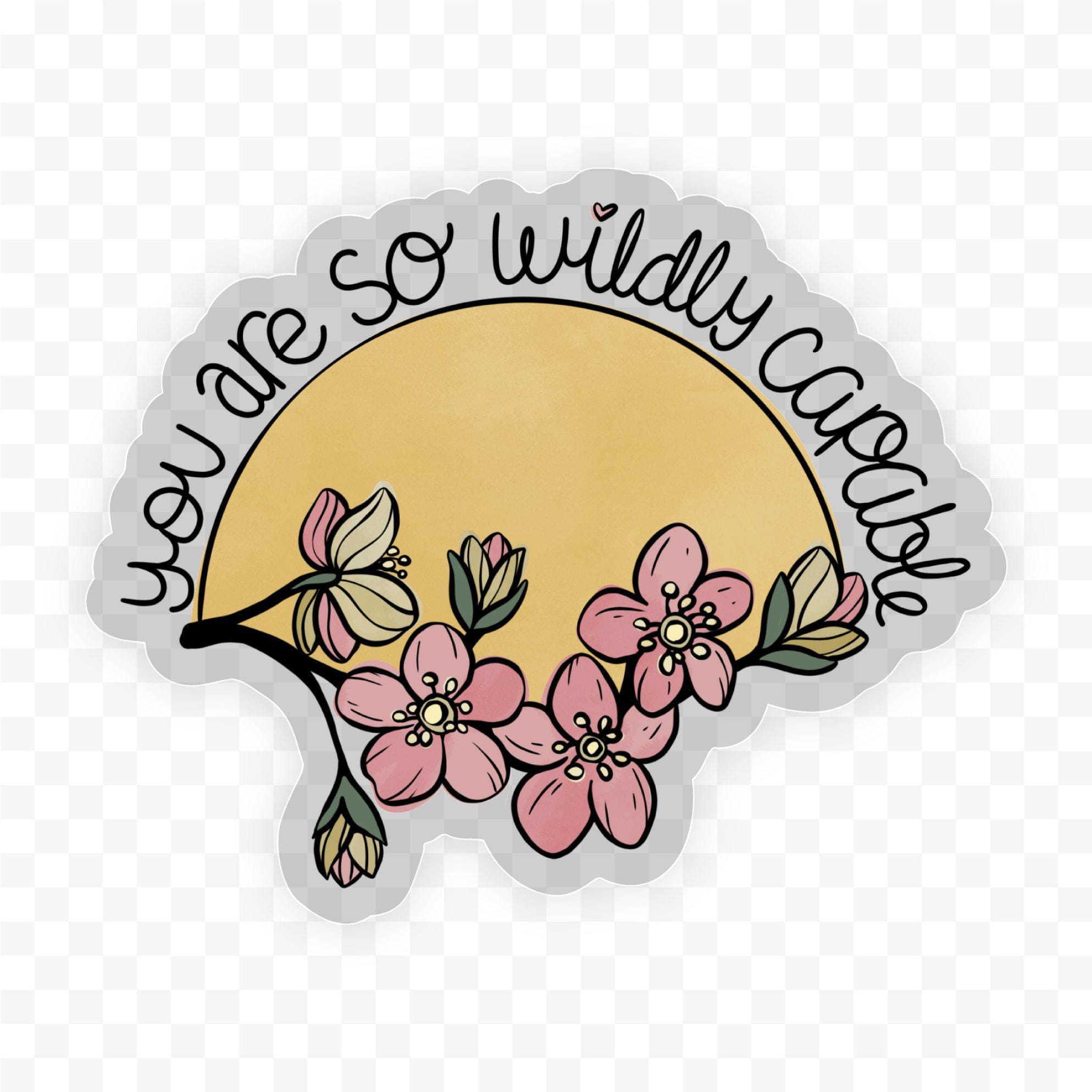  You Are so Wildly Capable - Clear Sticker、mySite、elrpsem3k