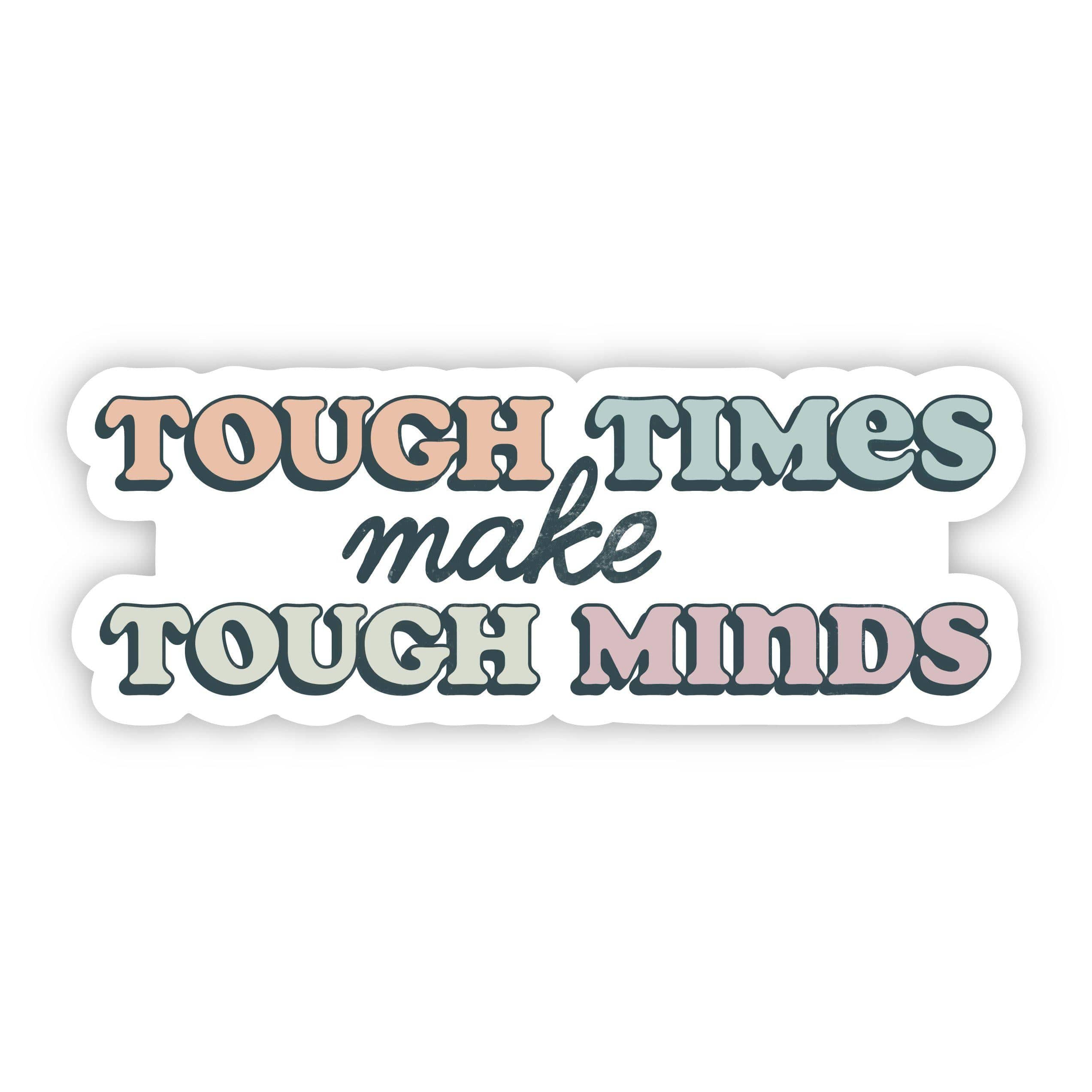  Tough Times Make Tough Minds Mental Health Sticker、mySite、elrpsem3k