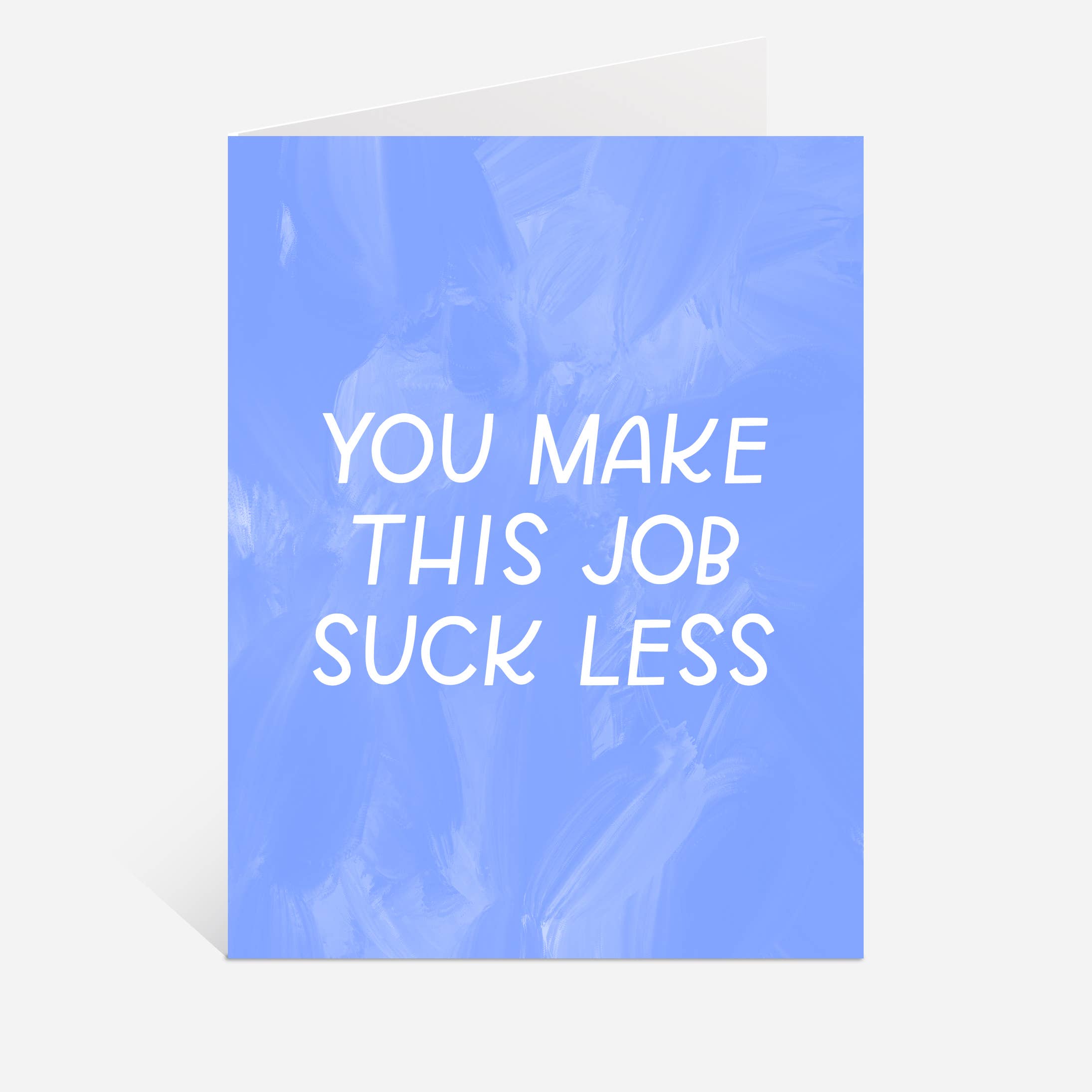 Just Follow Your Art - You Make This Job Suck Less Card | Coworker Gift、mySite、garagedoors4me