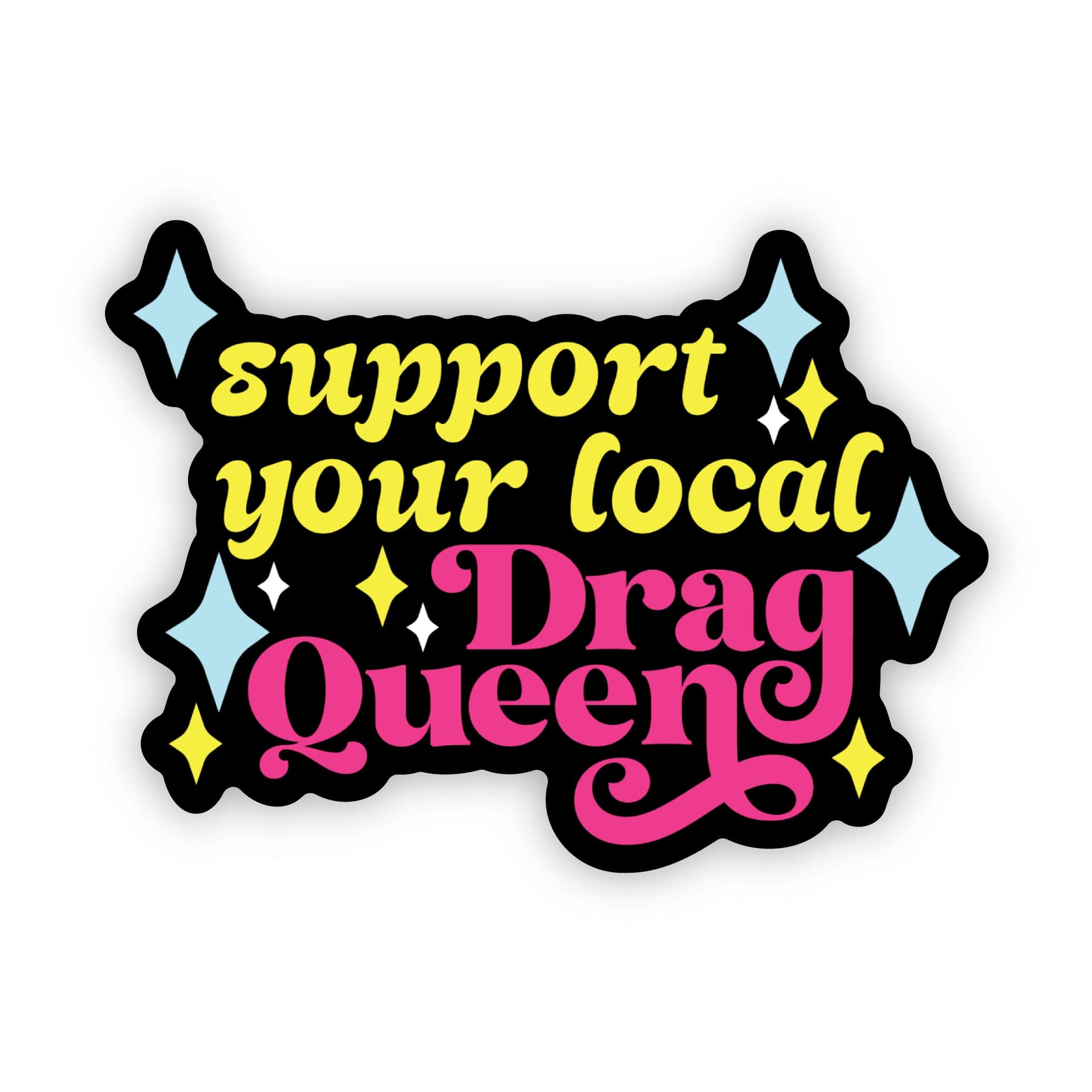  Support your local drag queen sticker、mySite、ghnorth