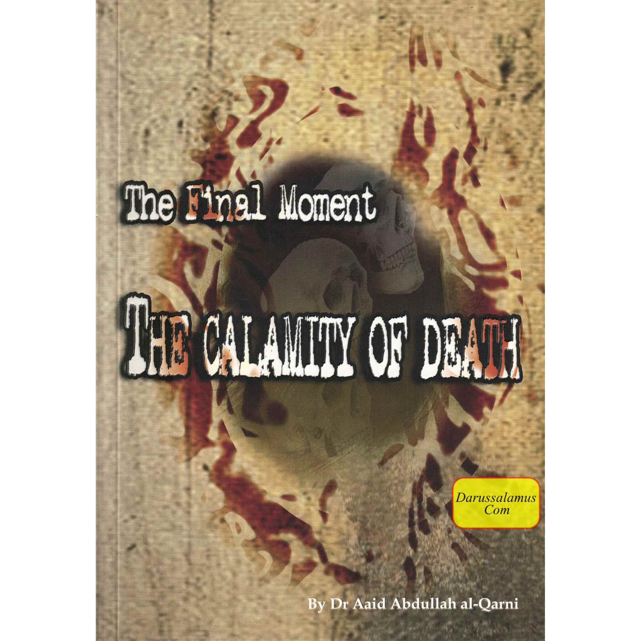 The Final Moments The Calamity of Death By Dr. Aaid Abdullah al-Qarni、mySite、topwebapps