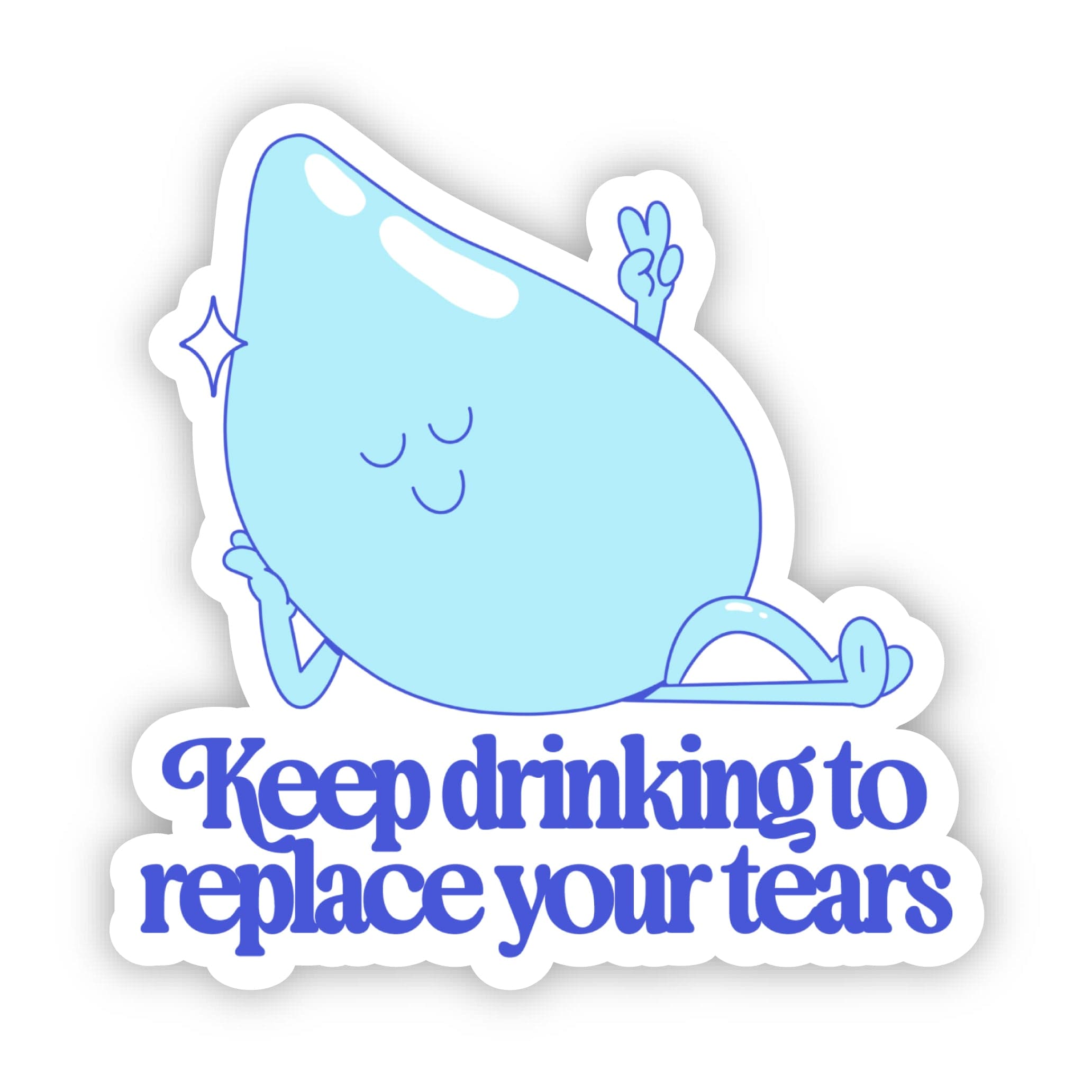  Keep drinking to replace your tears Sticker、mySite、elrpsem3k