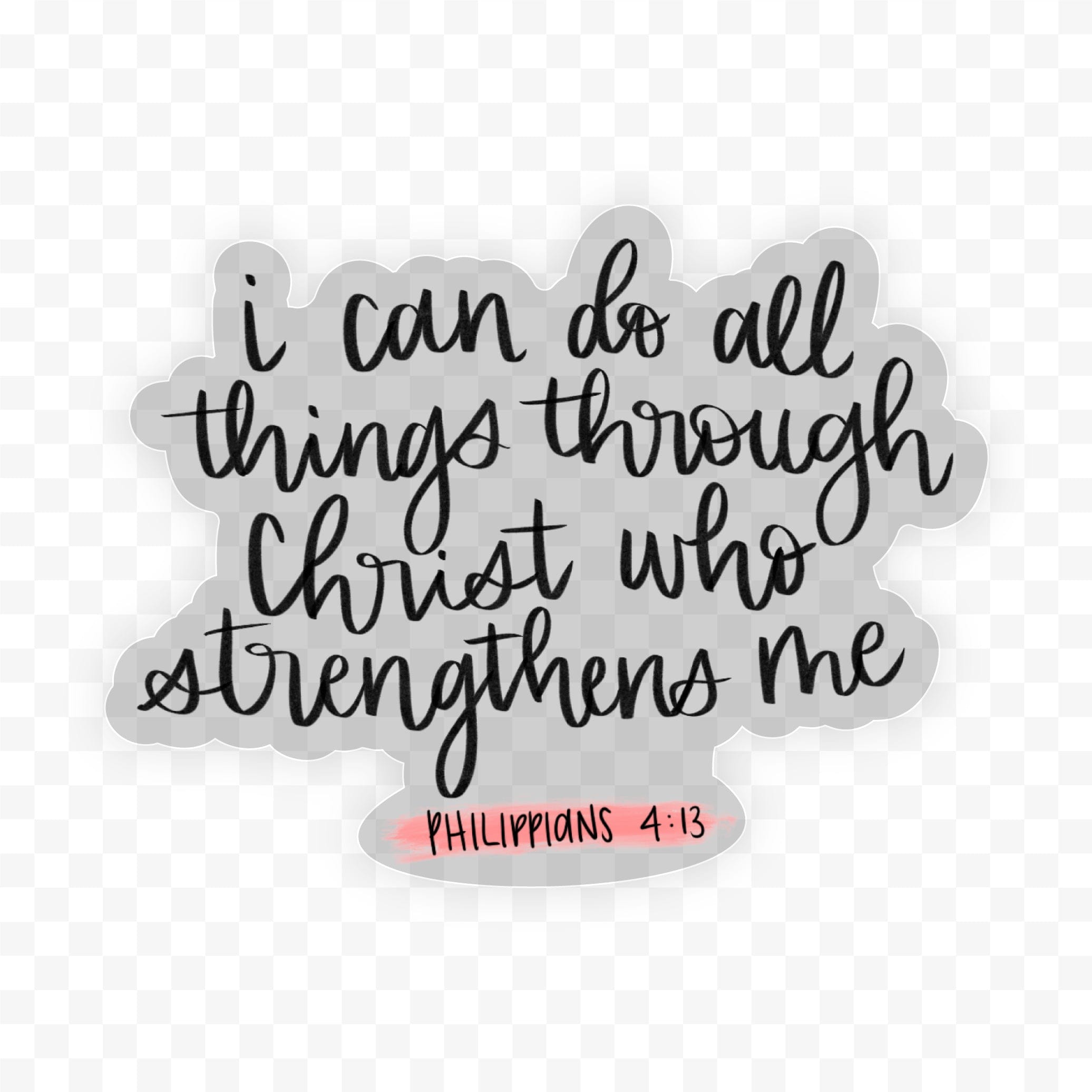  I Can Do All Things Through Christ Who Strengthens Me Clear Sticker、mySite、ghnorth