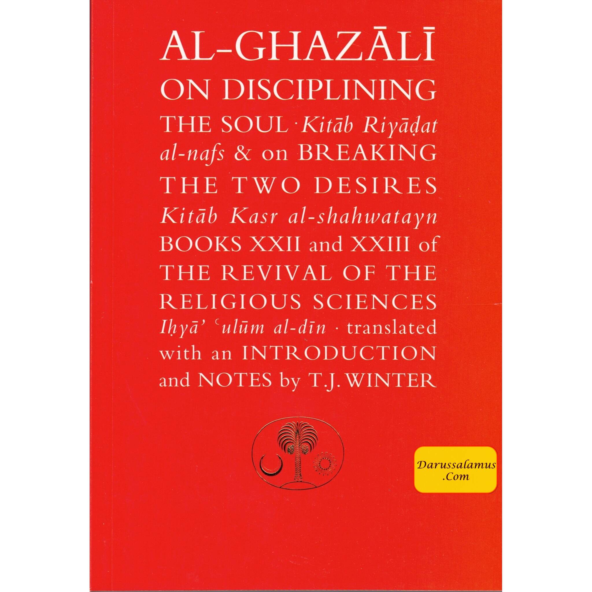 Al-Ghazali on Disciplining the Soul & Breaking the Two Desires By Abu Hamid Muhammad al-Ghazali、mySite、topwebapps