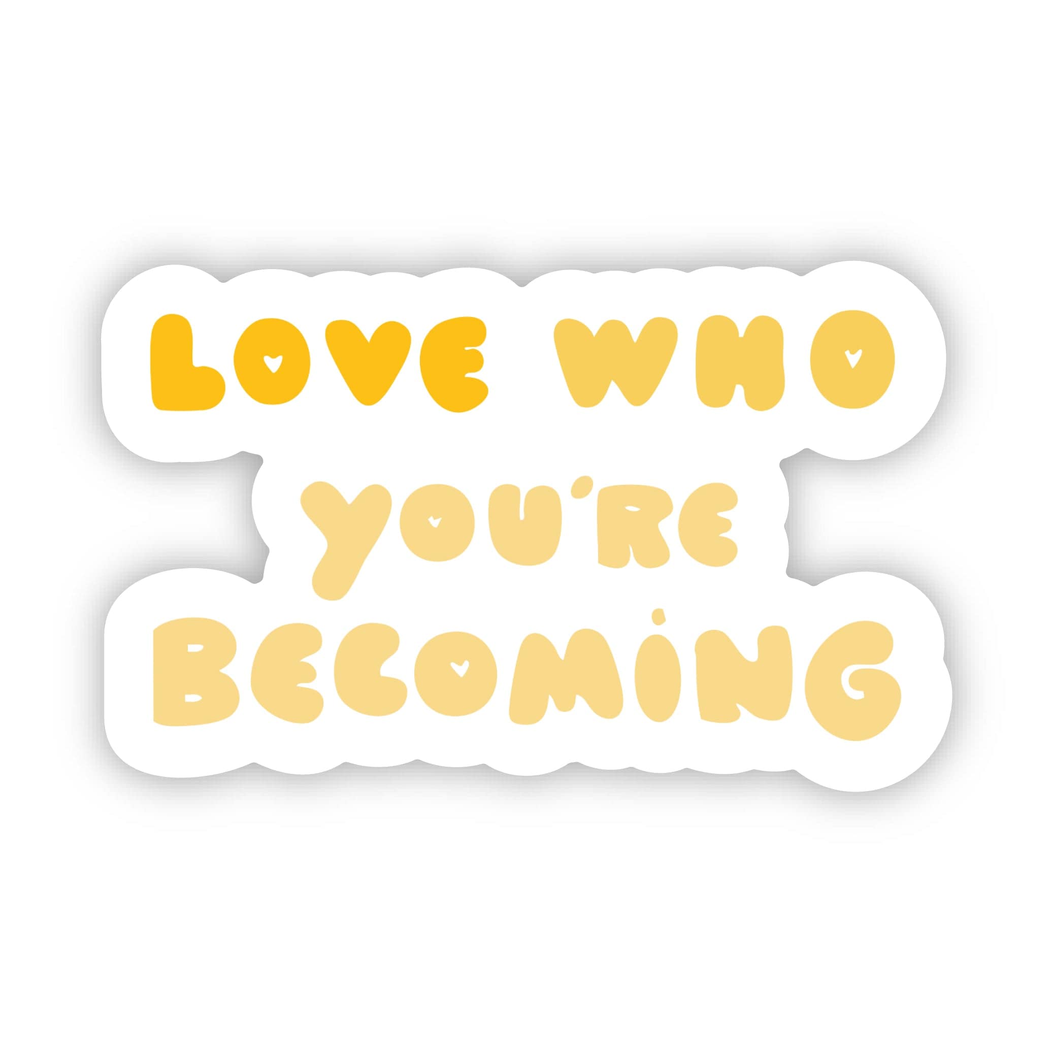  Love Who You're Becoming Motivational Sticker、mySite、elrpsem3k