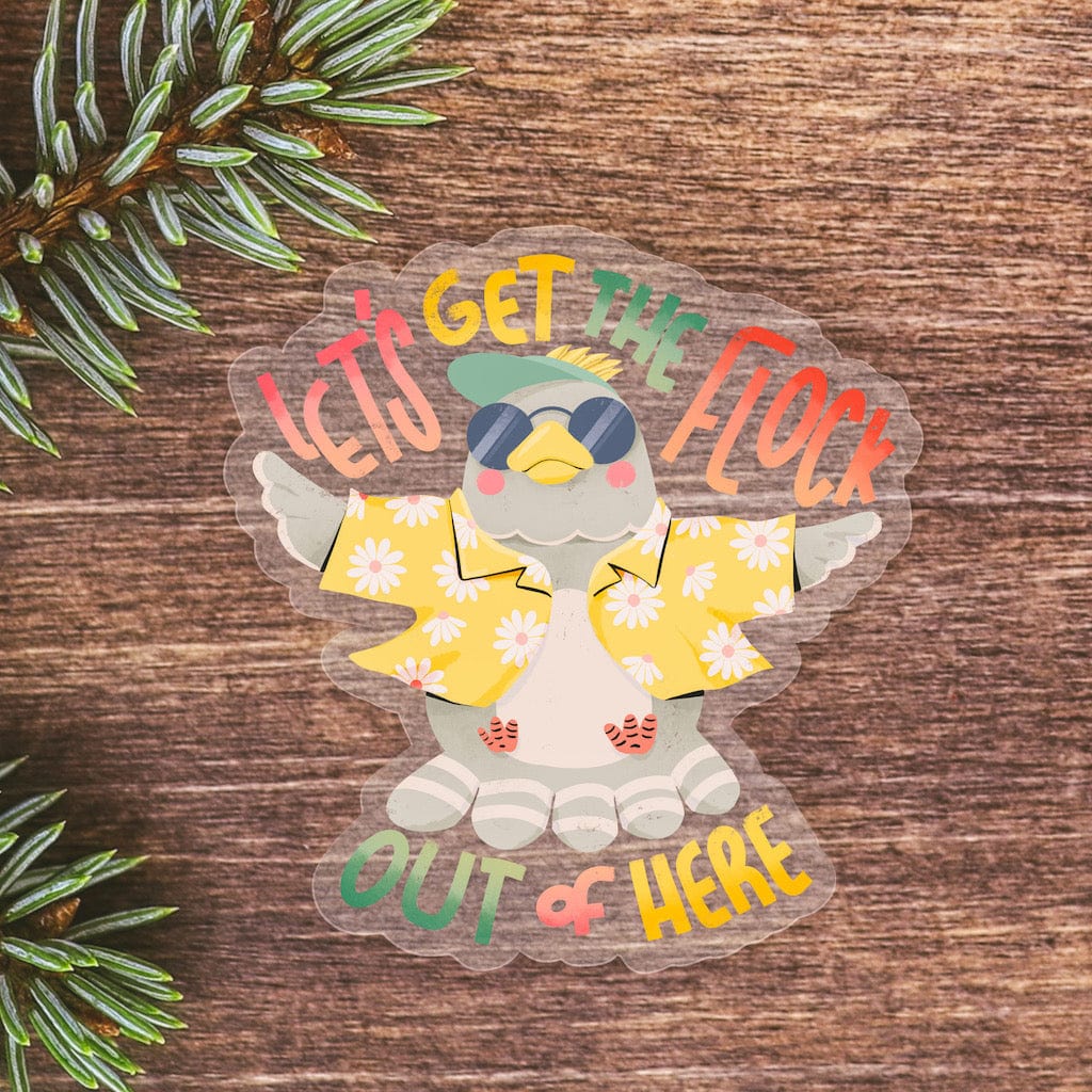  Let's Get The Flock Out Of Here Clear Sticker、mySite、ghnorth