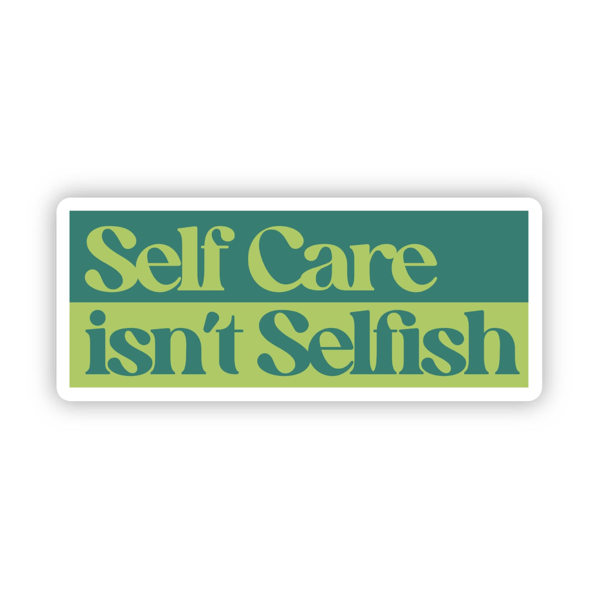  Self Care Isn't Selfish Green Sticker、mySite、ghnorth