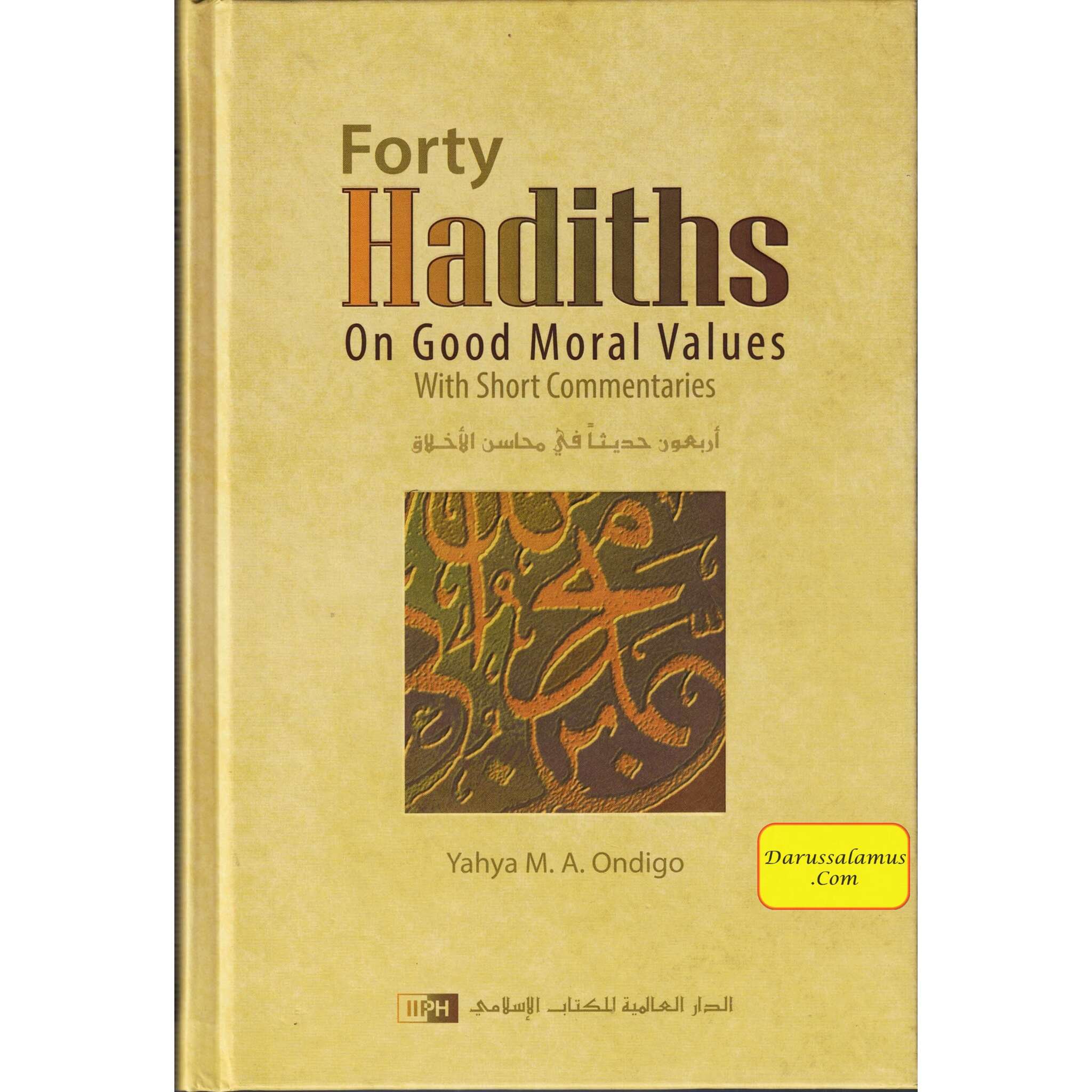 Forty Hadiths on Good Moral Values with Short Commentaries By Capt. (Rtd) Yahya M. A. Ondigo、mySite、topwebapps