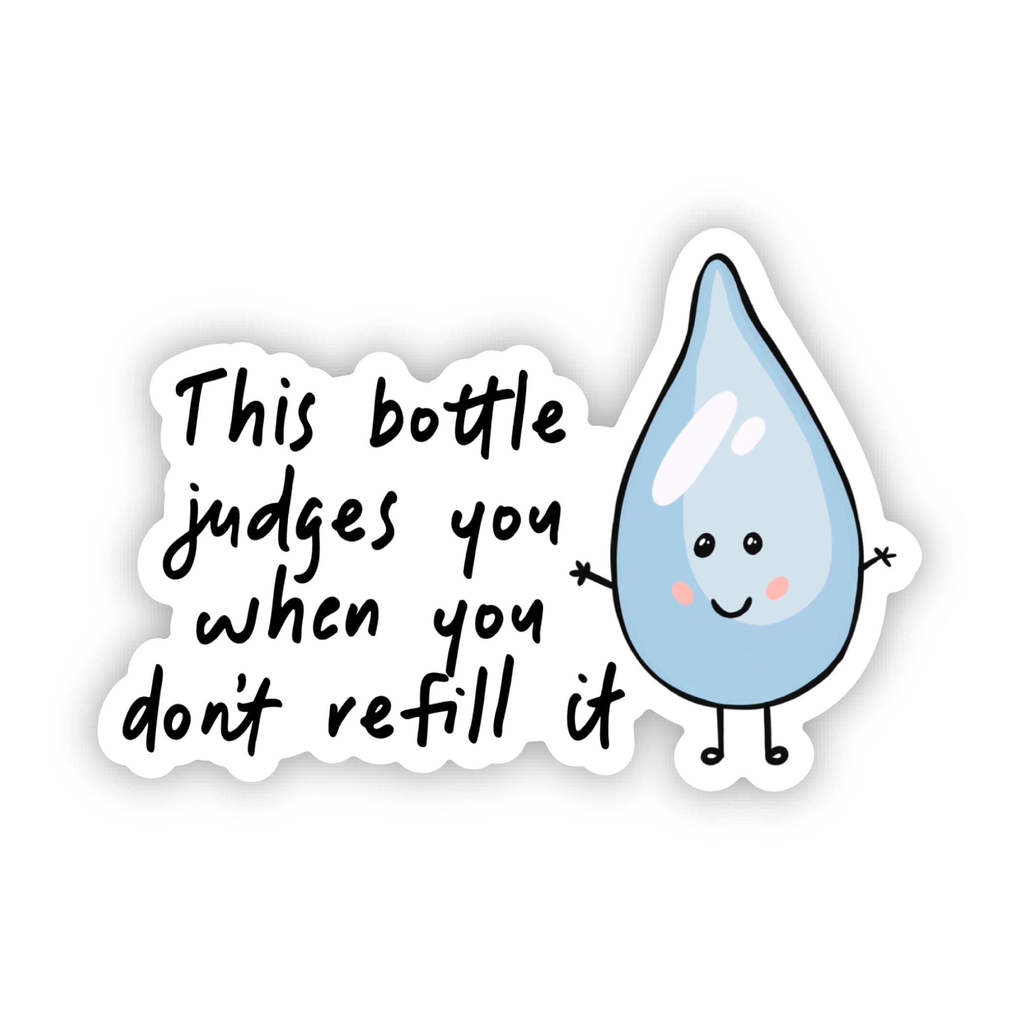  This bottle judges you when you don't refill it Sticker、mySite、ghnorth