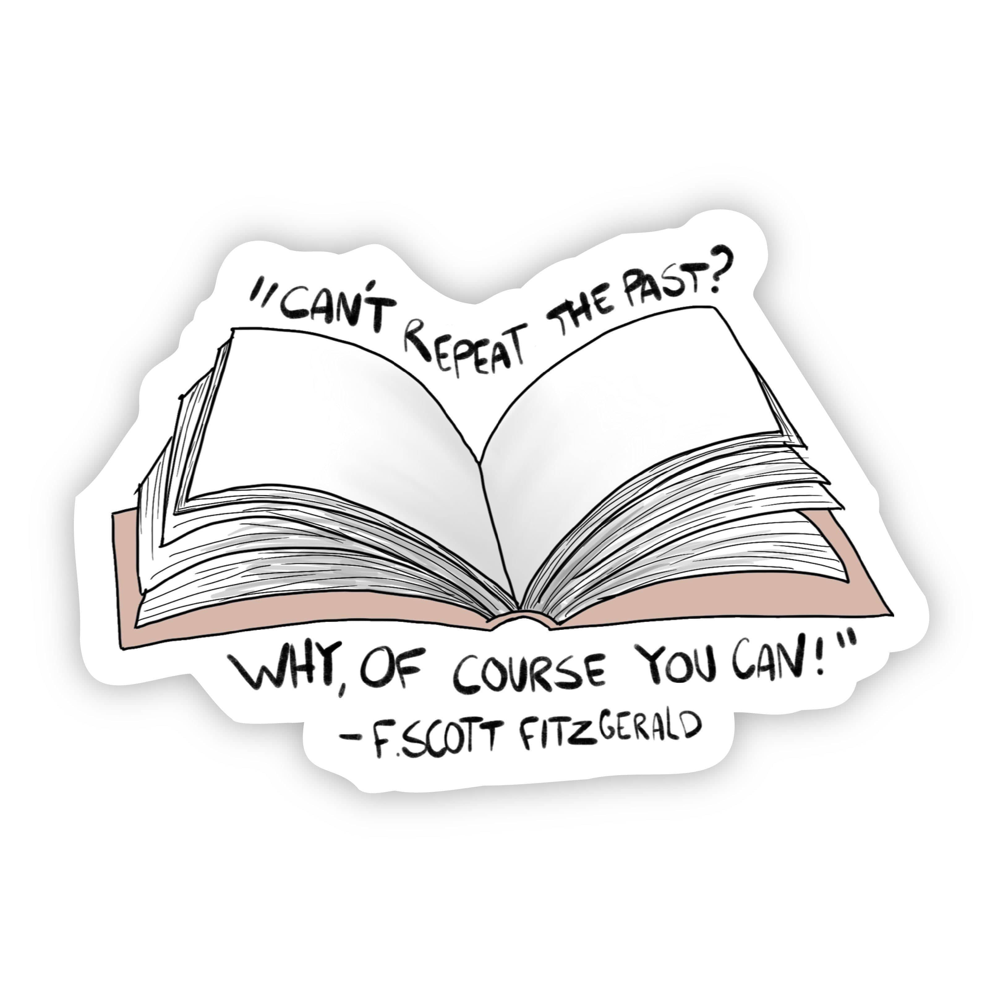  Can't Repeat the Past? Why, of Course You Can! F. Scott Fitzgerald Sticker、mySite、elrpsem3k