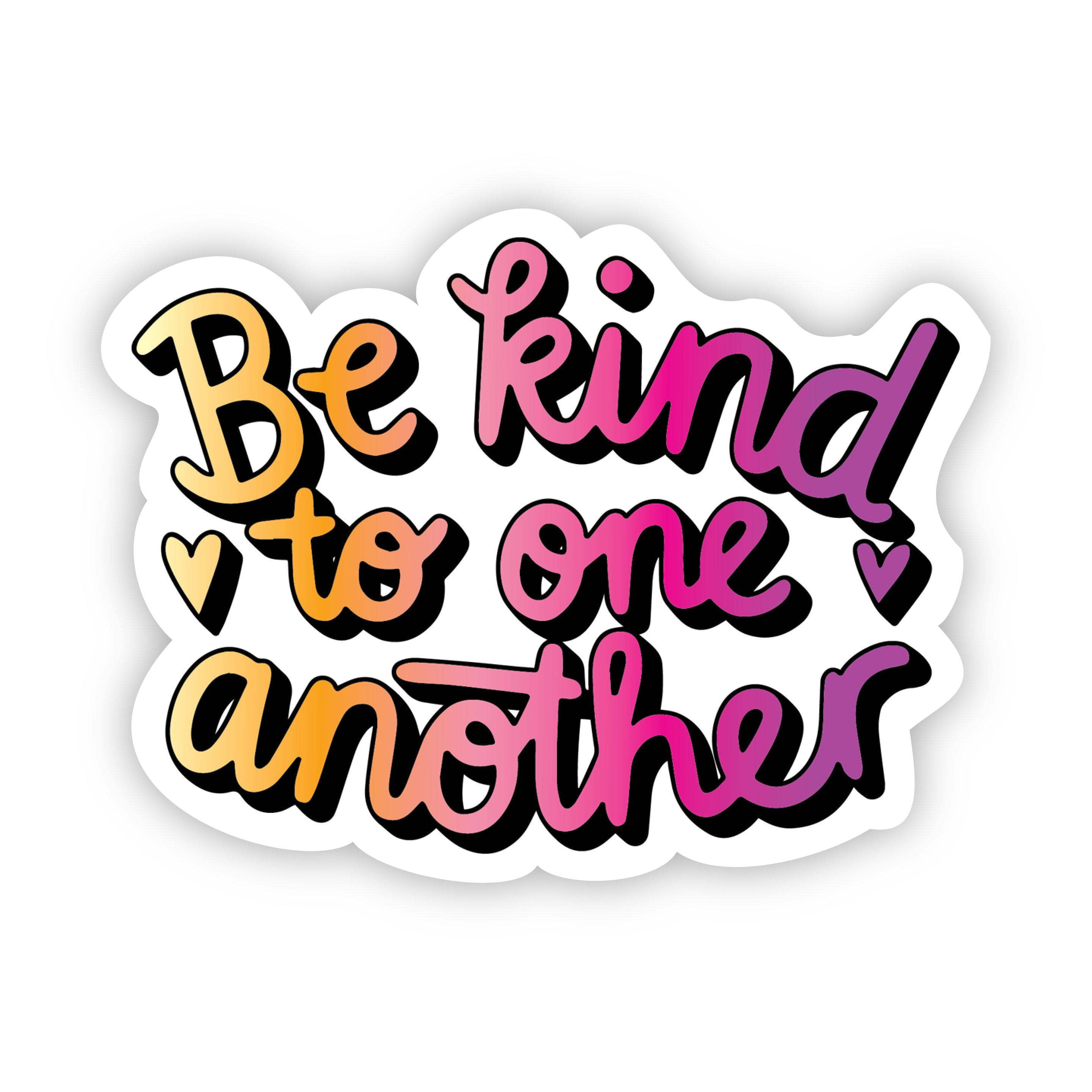  Be kind to one another multicolor sticker、mySite、elrpsem3k