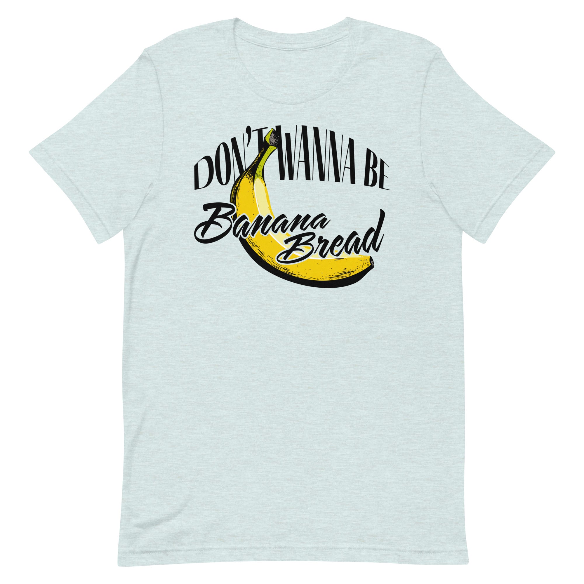 'Don't Wanna Be Banana Bread' Tee、mySite、hinf8tx79