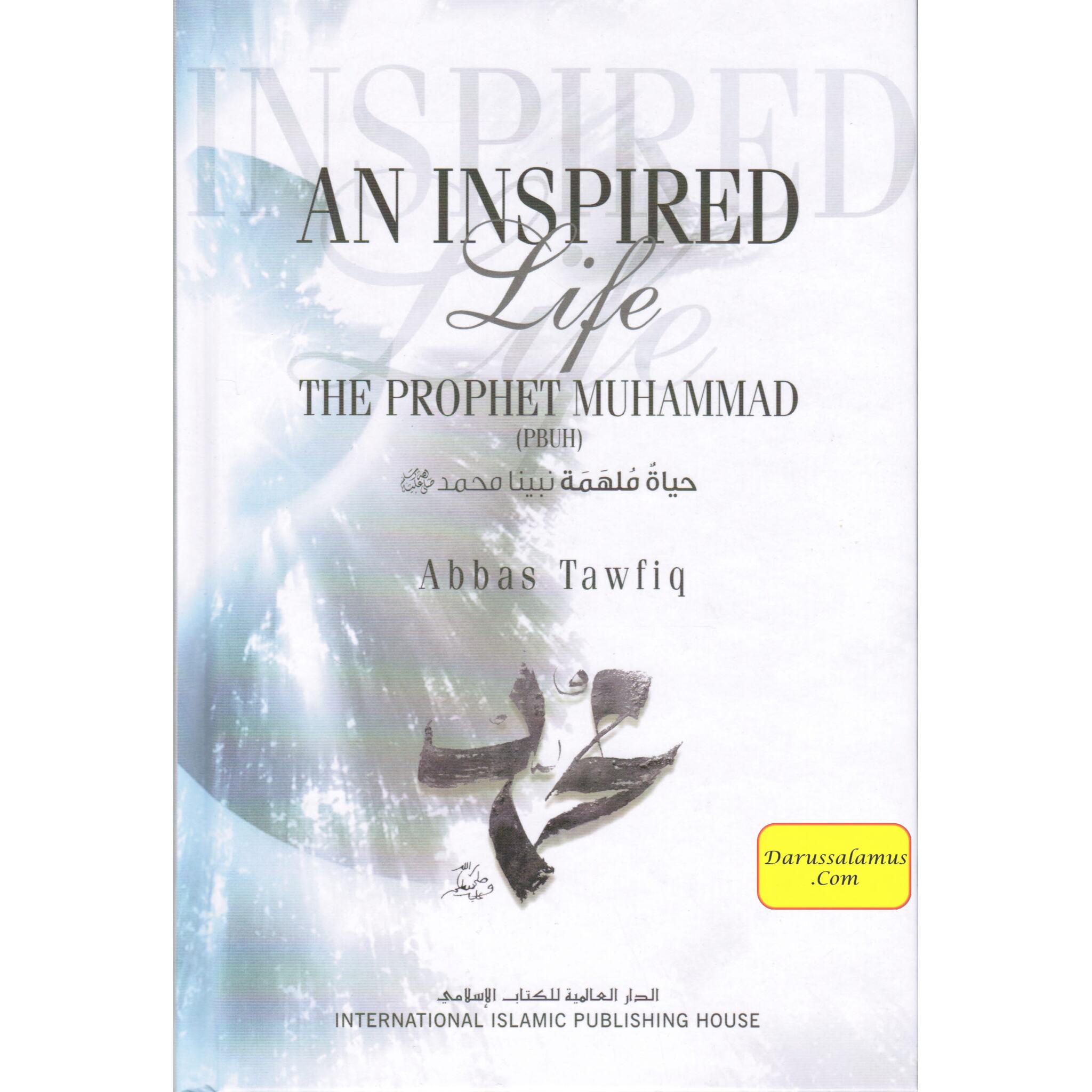 An Inspired Life The Prophet Muhammad (PBUH) By Abbas Tawfiq、mySite、topwebapps