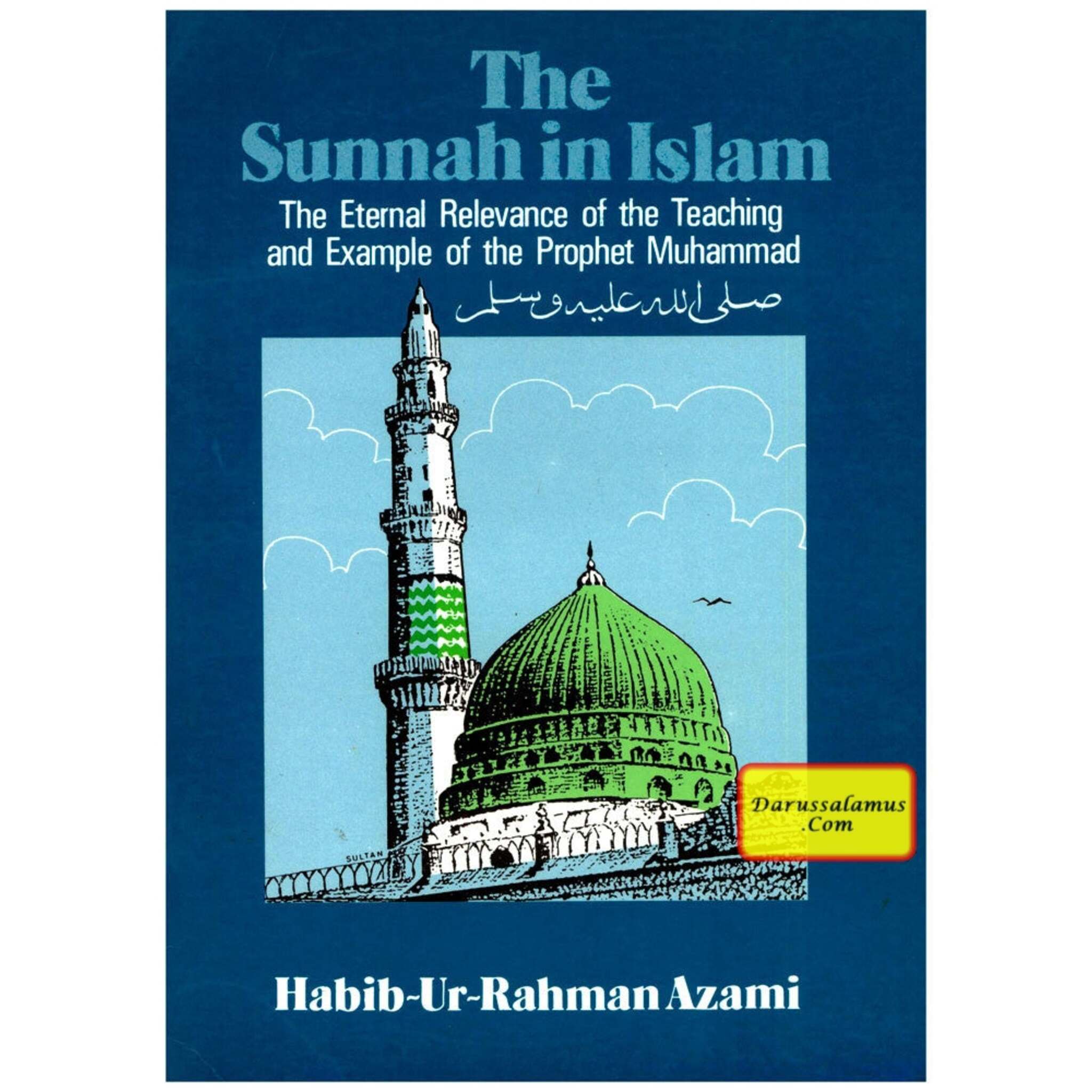The Sunnah in Islam: The Eternal Relevance of the Teaching and Example of the Prophet Muhammad By Habib-ur-Rahman Azami、mySite、topwebapps
