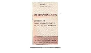 The Educational Guide - A Handbook for Foreign Muslim Applicants to U.s. and Canadian Universities (vol. 1、mySite、topwebapps