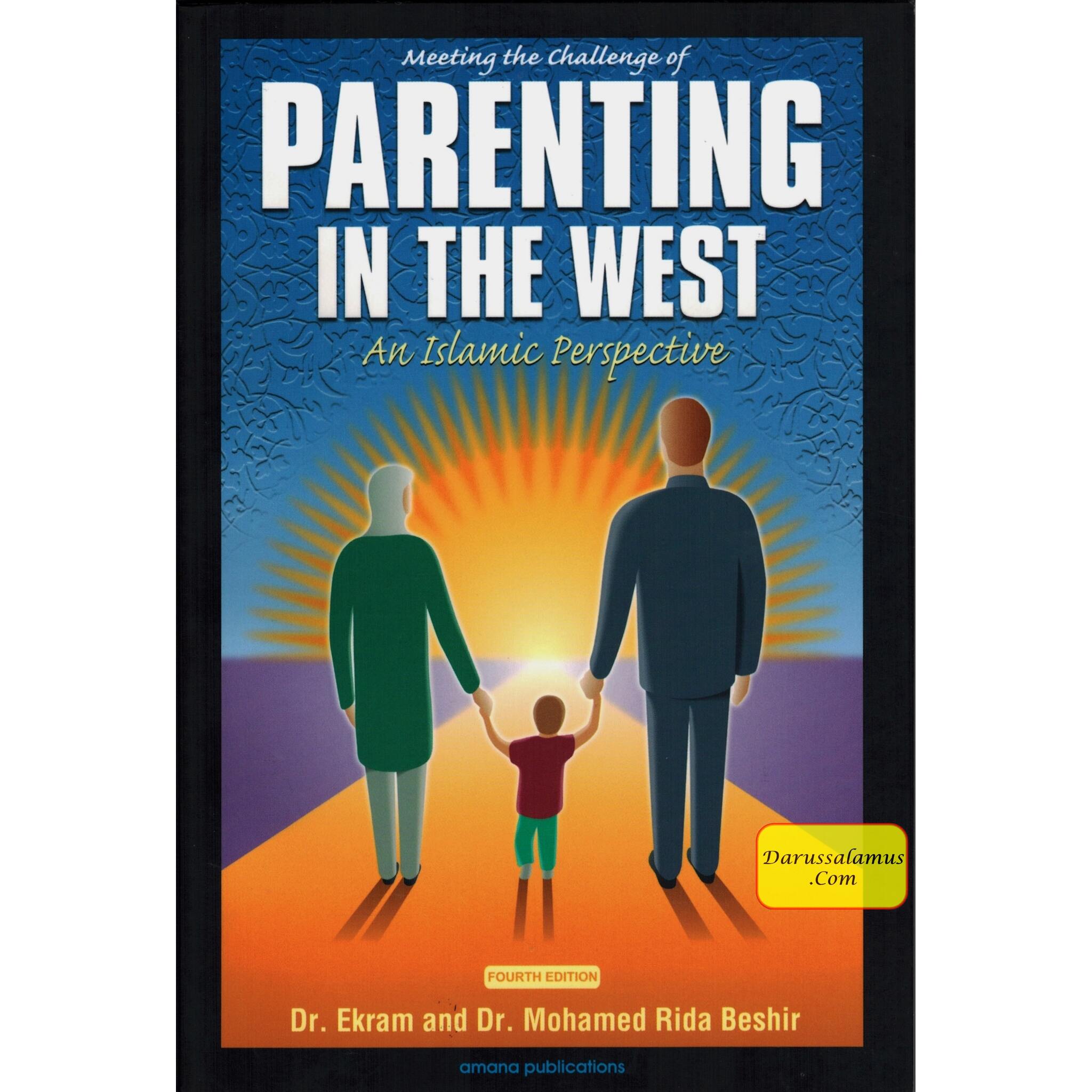 Meeting the Challenge of Parenting in the West : An Islamic Perspective By Ekram Beshir M.D. and Mohamed Rida Beshir、mySite、topwebapps