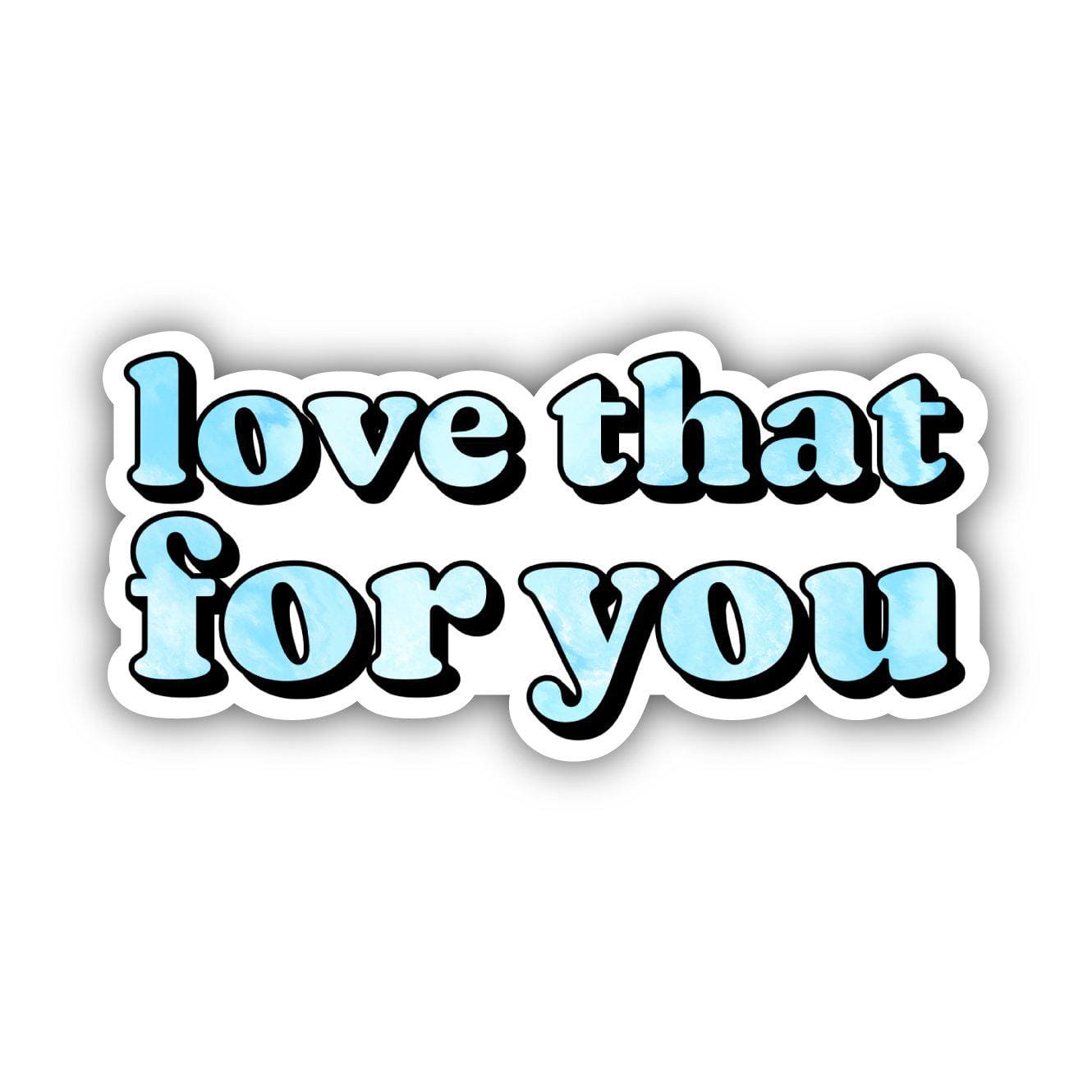  Love That For You Blue Tie Dye Lettering Aesthetic Sticker、mySite、elrpsem3k