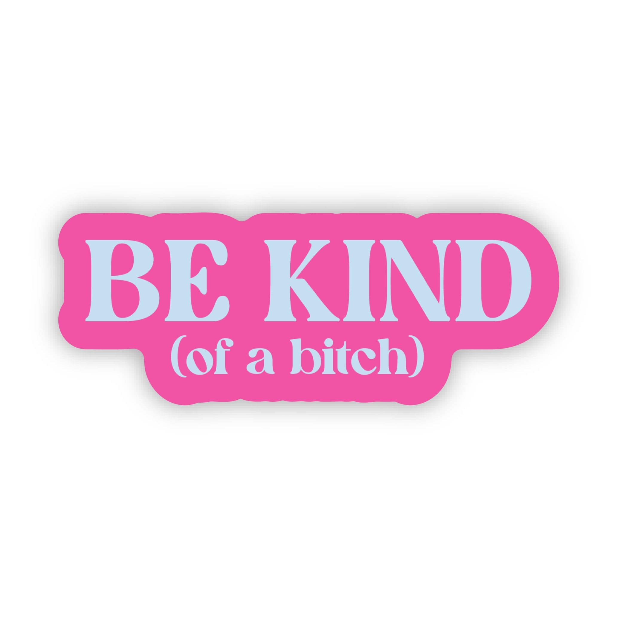  Be Kind (of a bitch) Snarky Pink Text Sticker、mySite、elrpsem3k