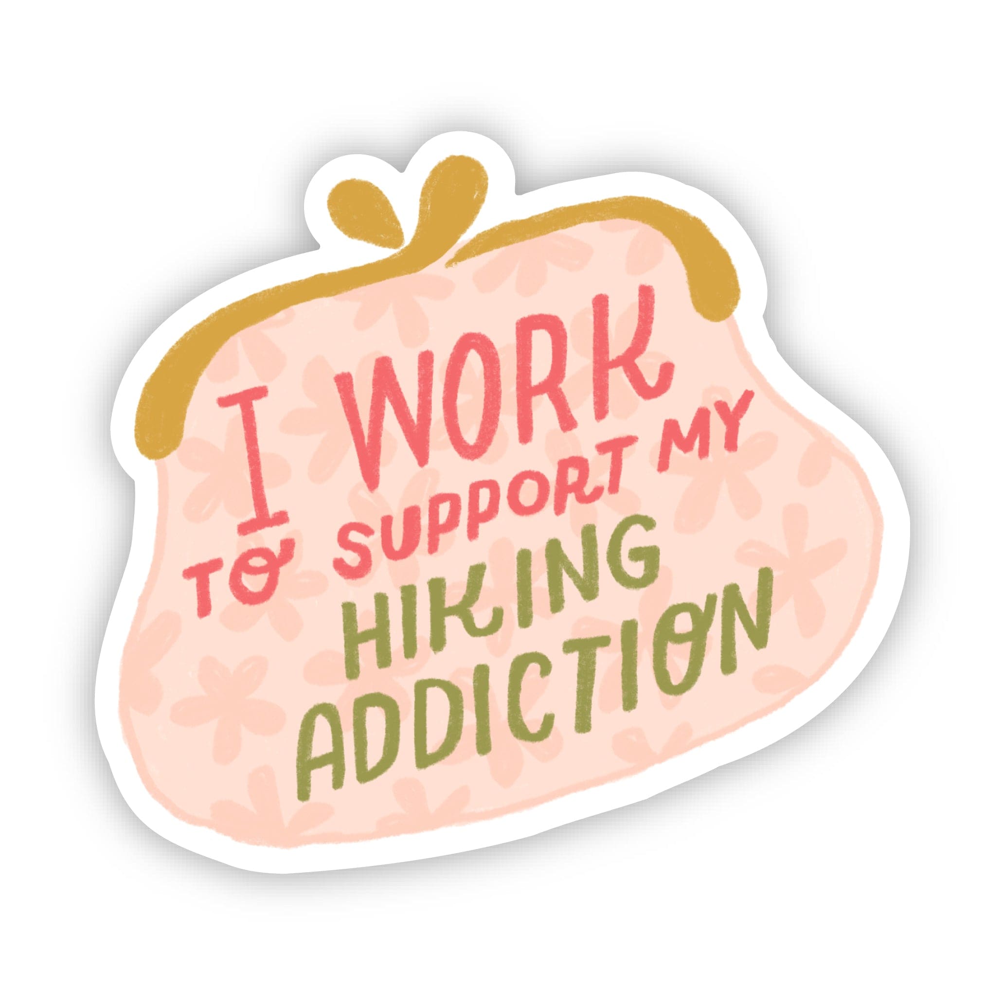  I Work To Support My Hiking Addiction Sticker、mySite、elrpsem3k