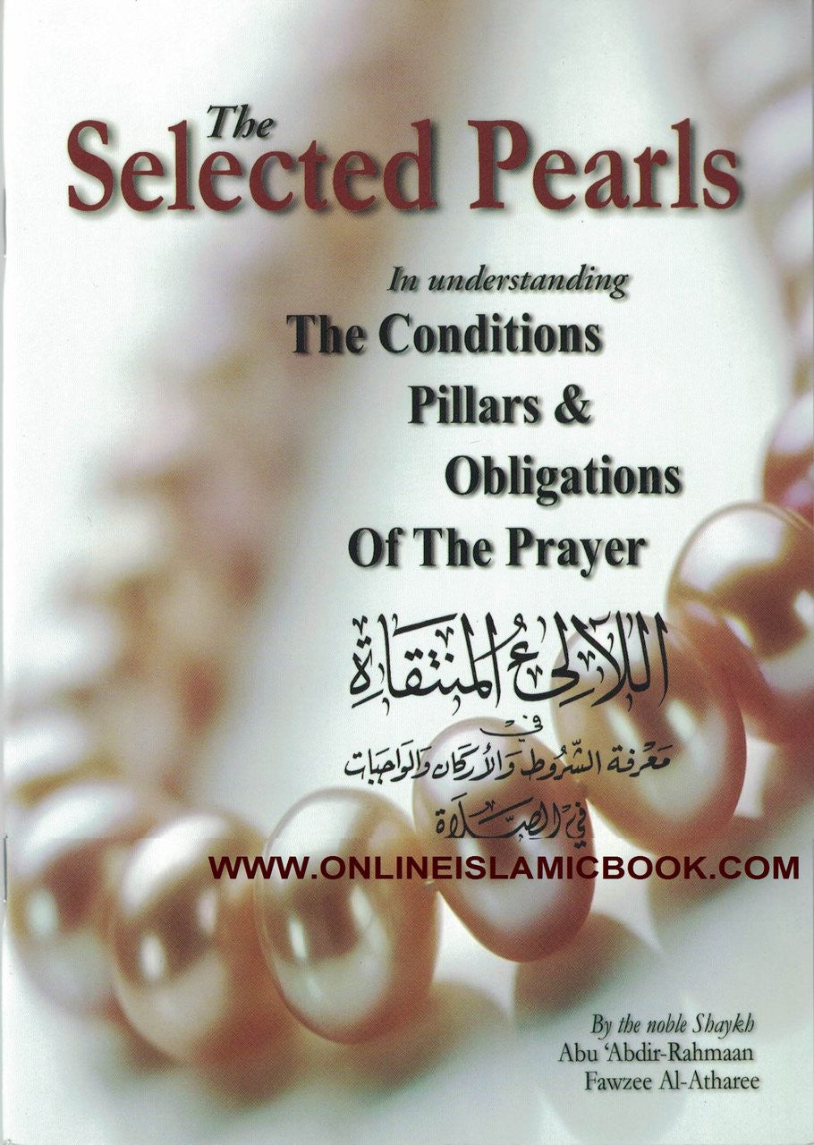 The Selected Pearls In understanding The Conditions Pillars & Obligations of the Prayer By Abdir-Rahmaan Fawzee Al-Athare、mySite、topwebapps