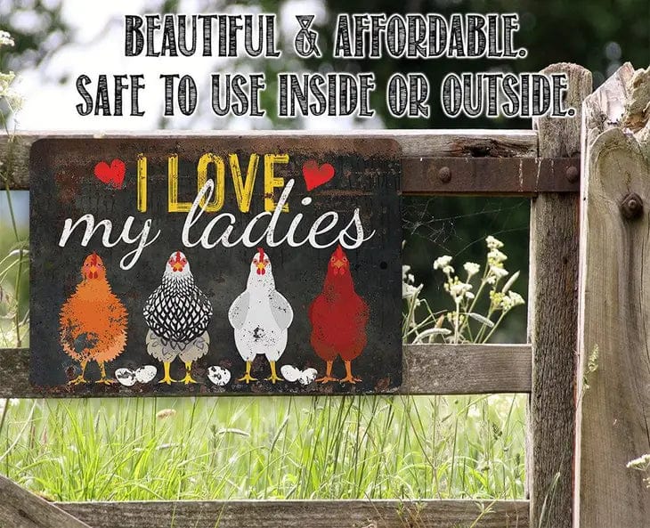 I Love My Ladies Chicken Lover's Sign- Metal Sign Made in the USA、mySite、g9winljtr