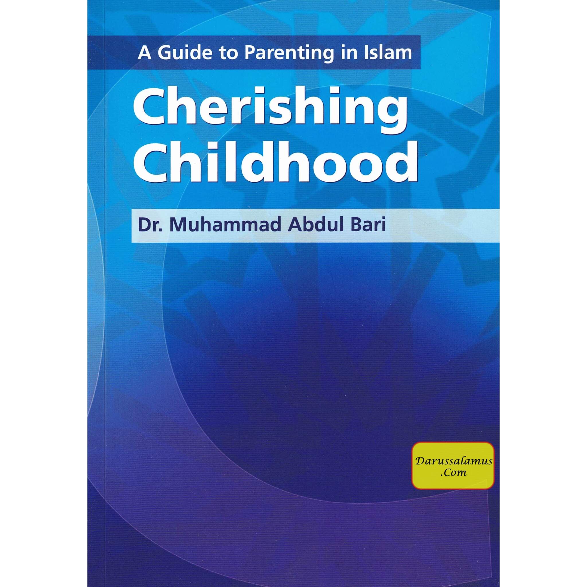 A Guide to Parenting in Islam Cherishing Childhood By Muhammad Abdul Bari、mySite、topwebapps