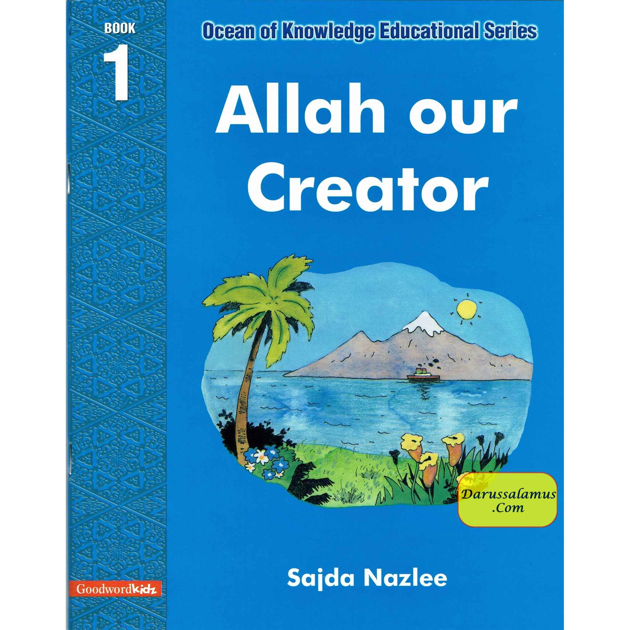 Allah Our Creator (Ocean Of Knowledge Educational Series) (Book 1) By Sajda Nazlee、mySite、topwebapps