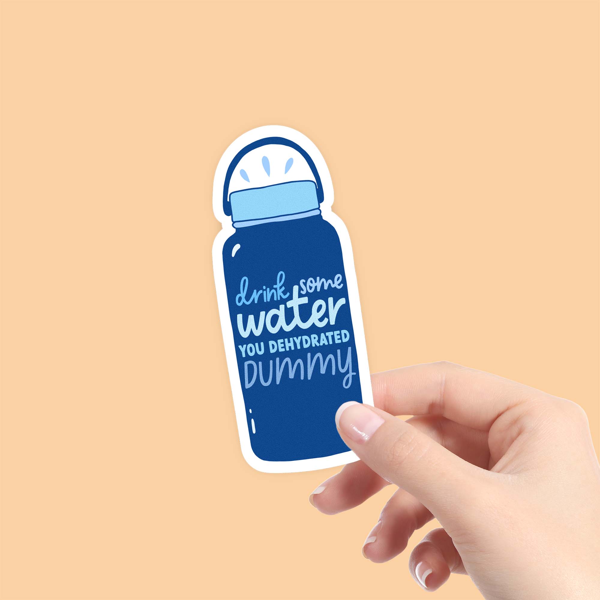  Drink Some Water You Dehydrated Dummy Sticker、mySite、elrpsem3k