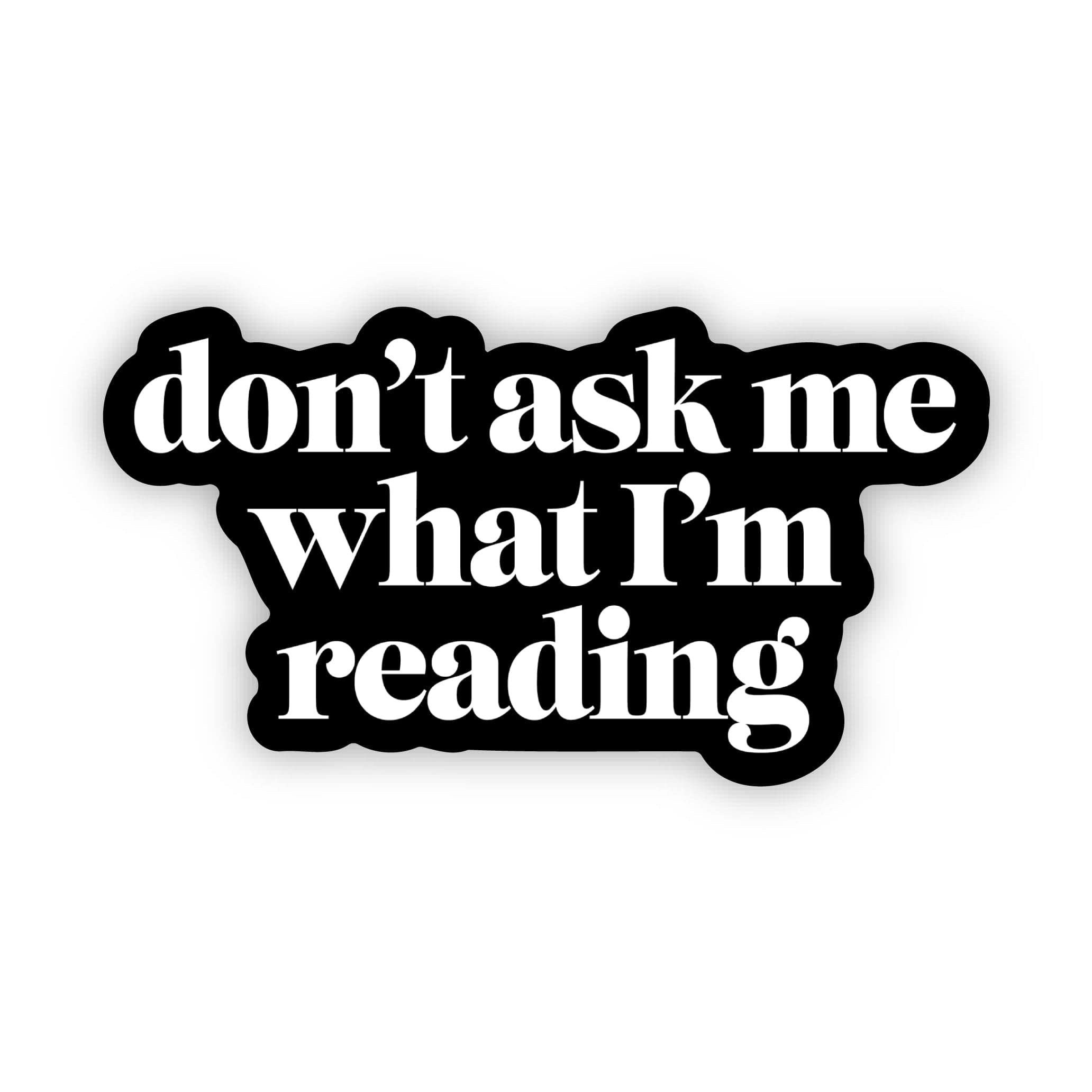  Don't ask me what I'm reading Text Sticker、mySite、ghnorth