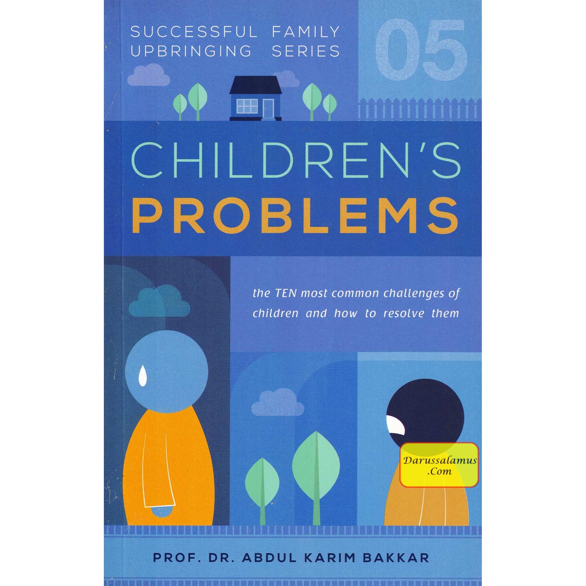 Children’s Problems (Successful Family Upbringing Series 05) By Dr Abdul Karim Bakkar、mySite、topwebapps