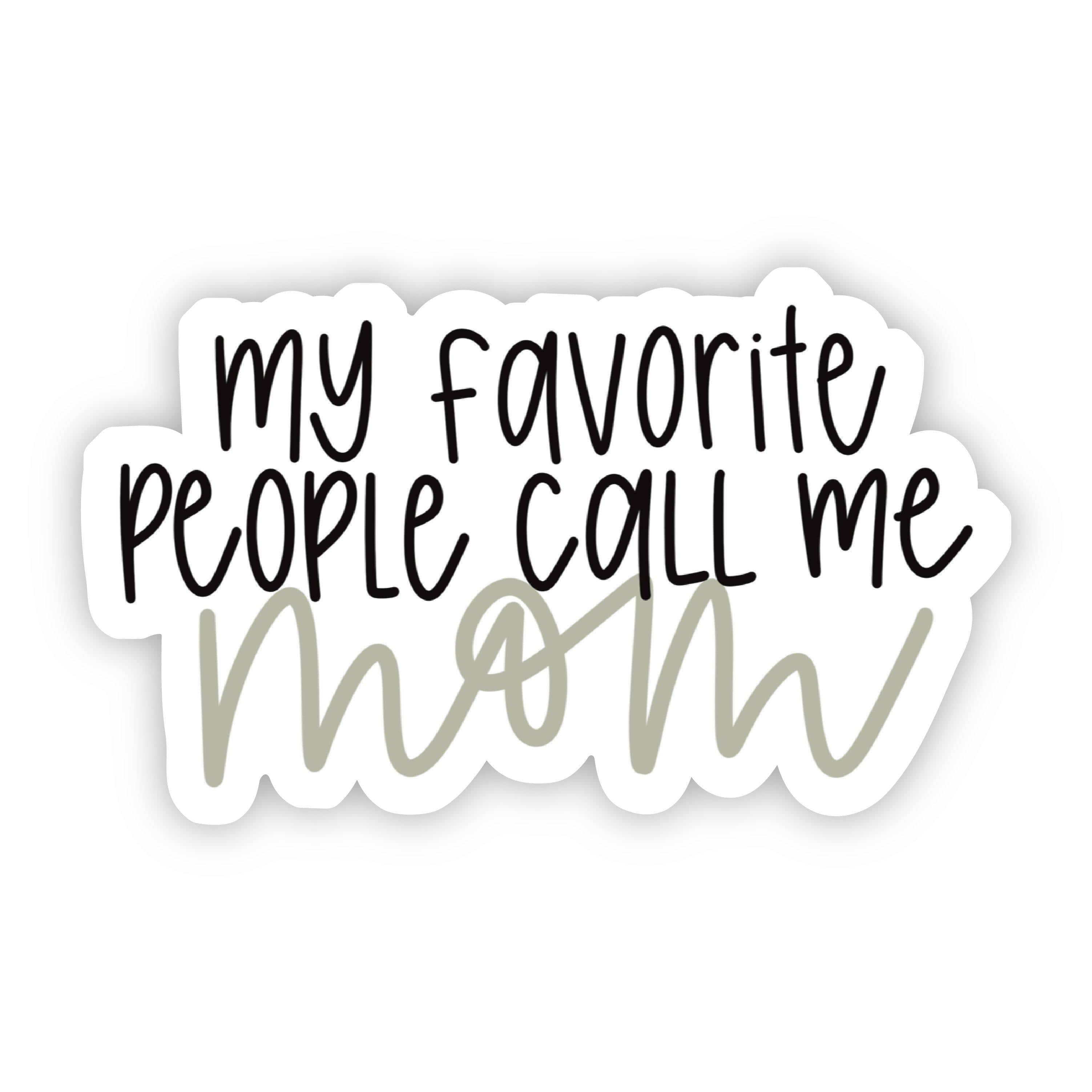  My Favorite People Call Me Mom Lettering Sticker、mySite、elrpsem3k