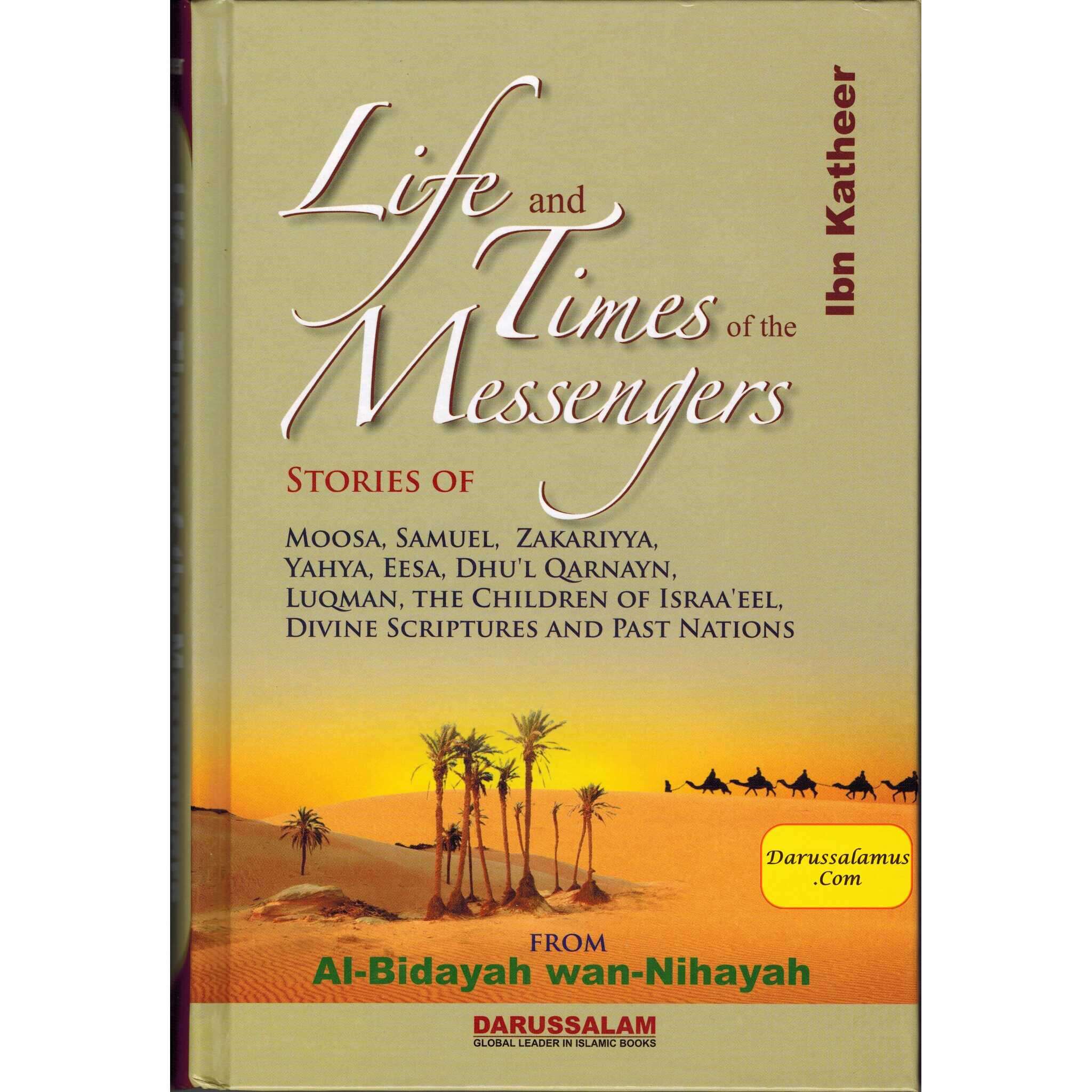 Life and Times of the Messengers: Stories of Moosa, Samuel, Zakariyya, Yahya, Eesa, Dhul Qarnayn, Luqman & Bani Israel By Hafiz Ibn Katheer、mySite、topwebapps