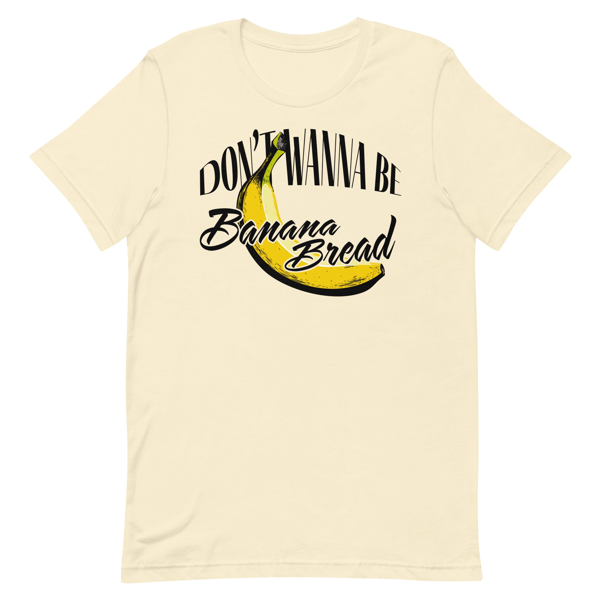 'Don't Wanna Be Banana Bread' Tee、mySite、hinf8tx79