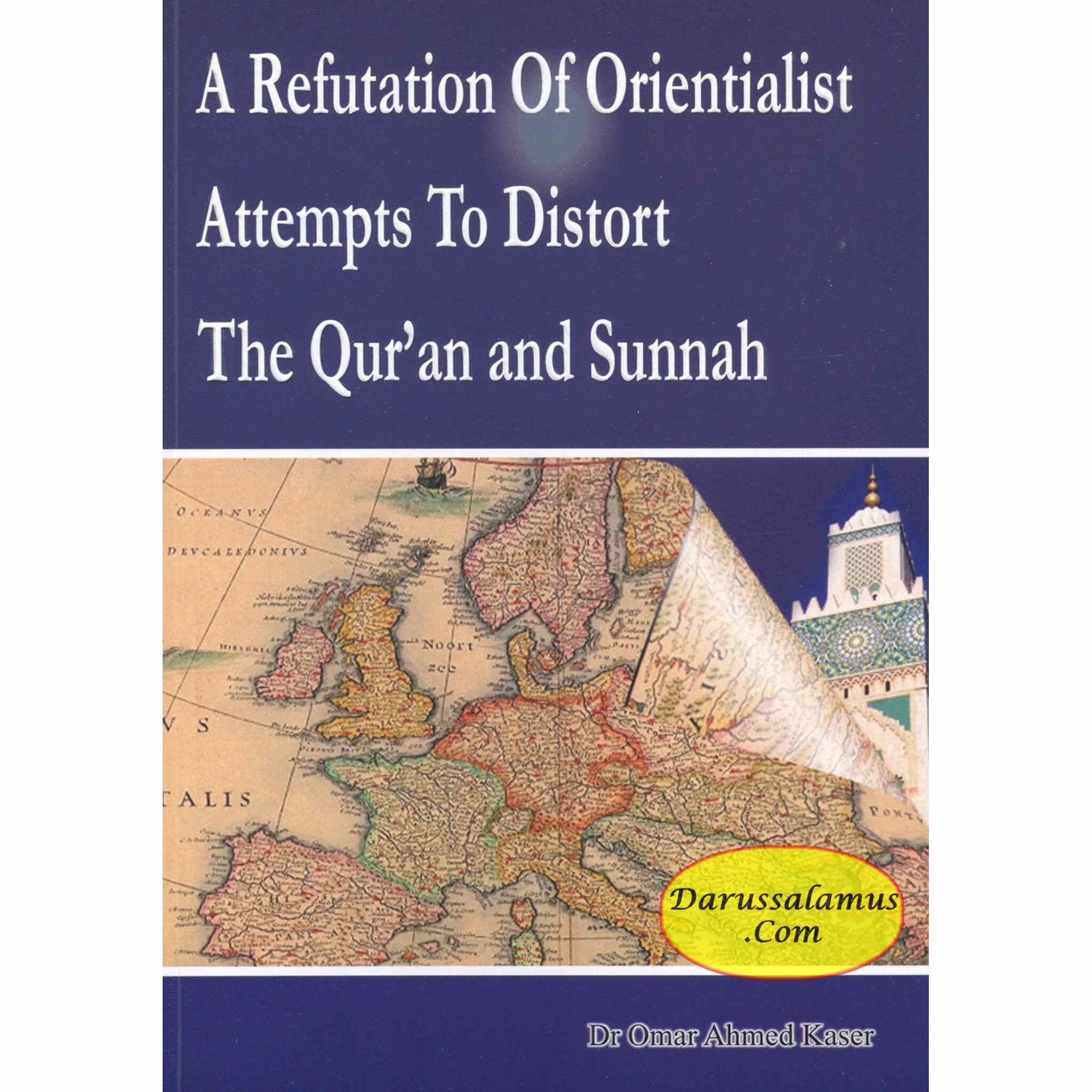 A Refutation of Orientalist Attempts To Distort The Quran and Sunnah By Dr Omar Ahmed Kaser、mySite、topwebapps
