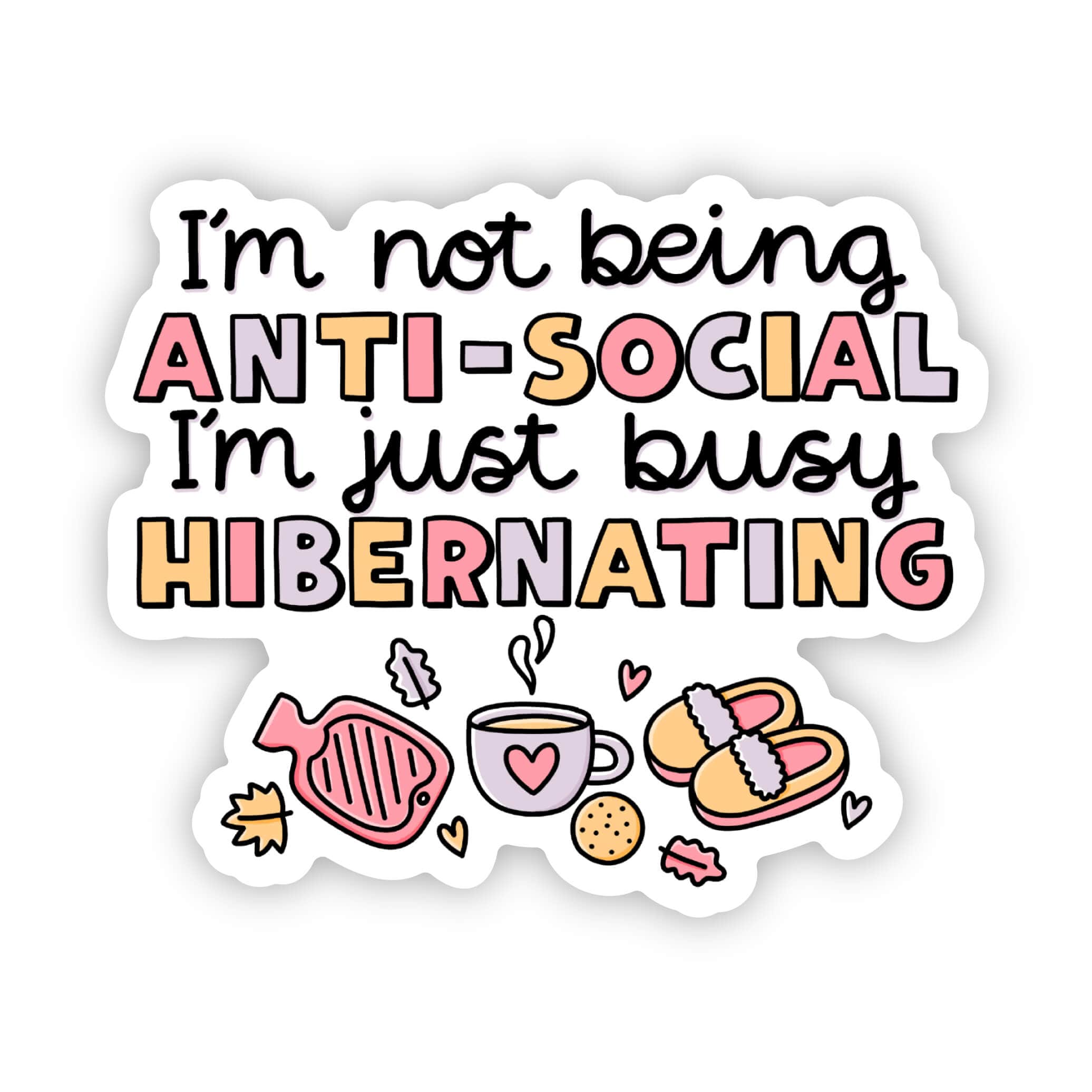  I'm not being anti-social i'm just busy hibernating sticker、mySite、ghnorth