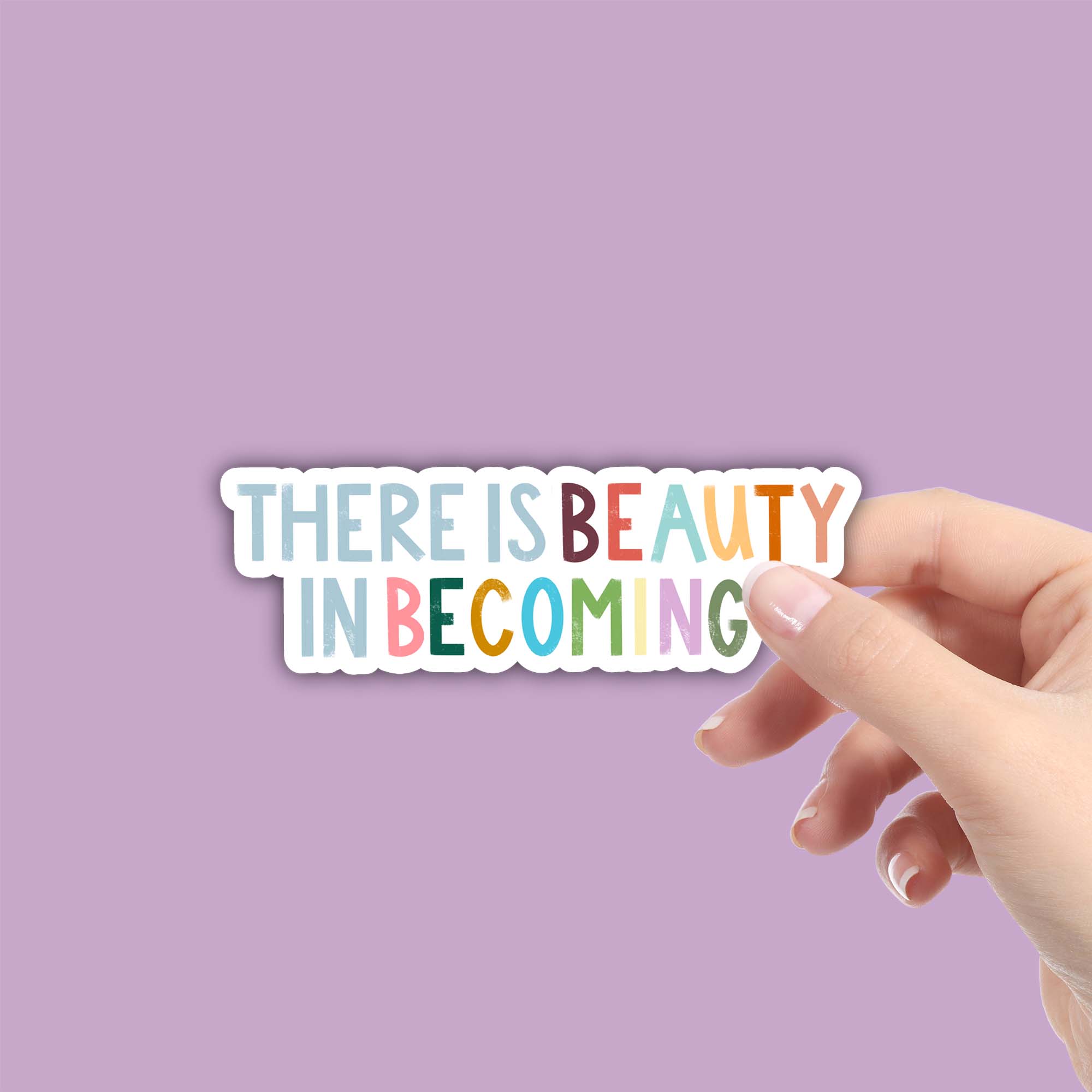 There Is Beauty In Becoming Positivity Lettering Sticker、mySite、ghnorth