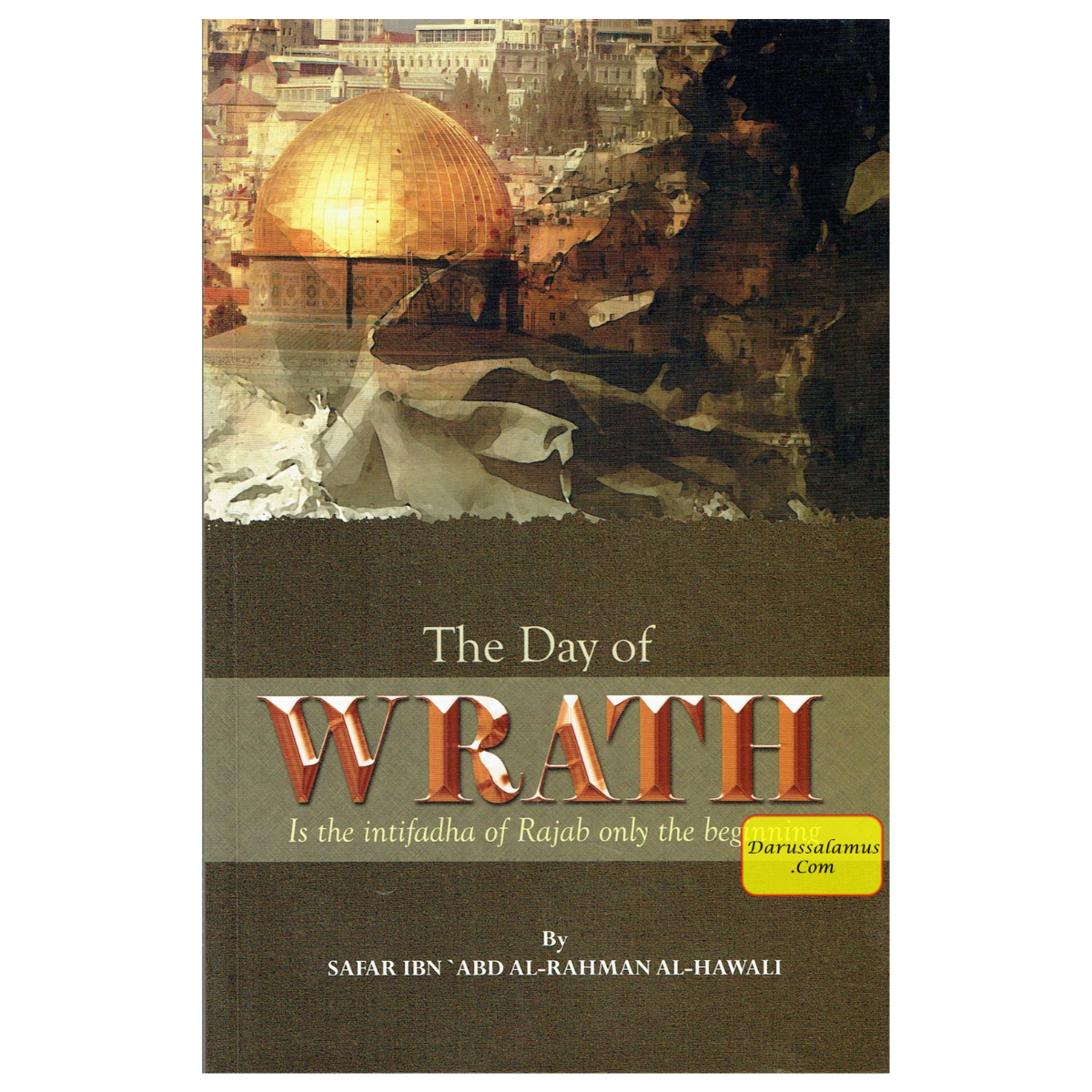 The Day of Wrath : Is the Intifadha of Rajab only the Beginning? By Safar Ibn 'Abd Al-Rahman Al-Hawali、mySite、topwebapps
