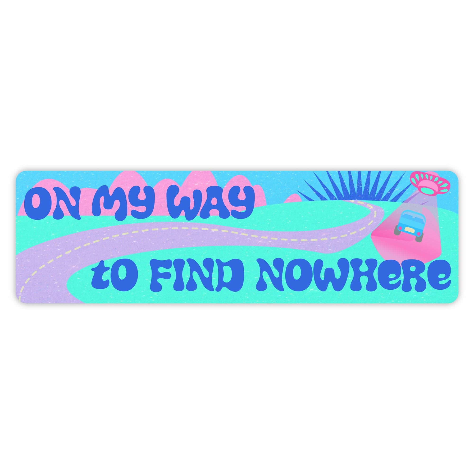  On My Way To Find Nowhere Bumper Sticker - Large、mySite、elrpsem3k