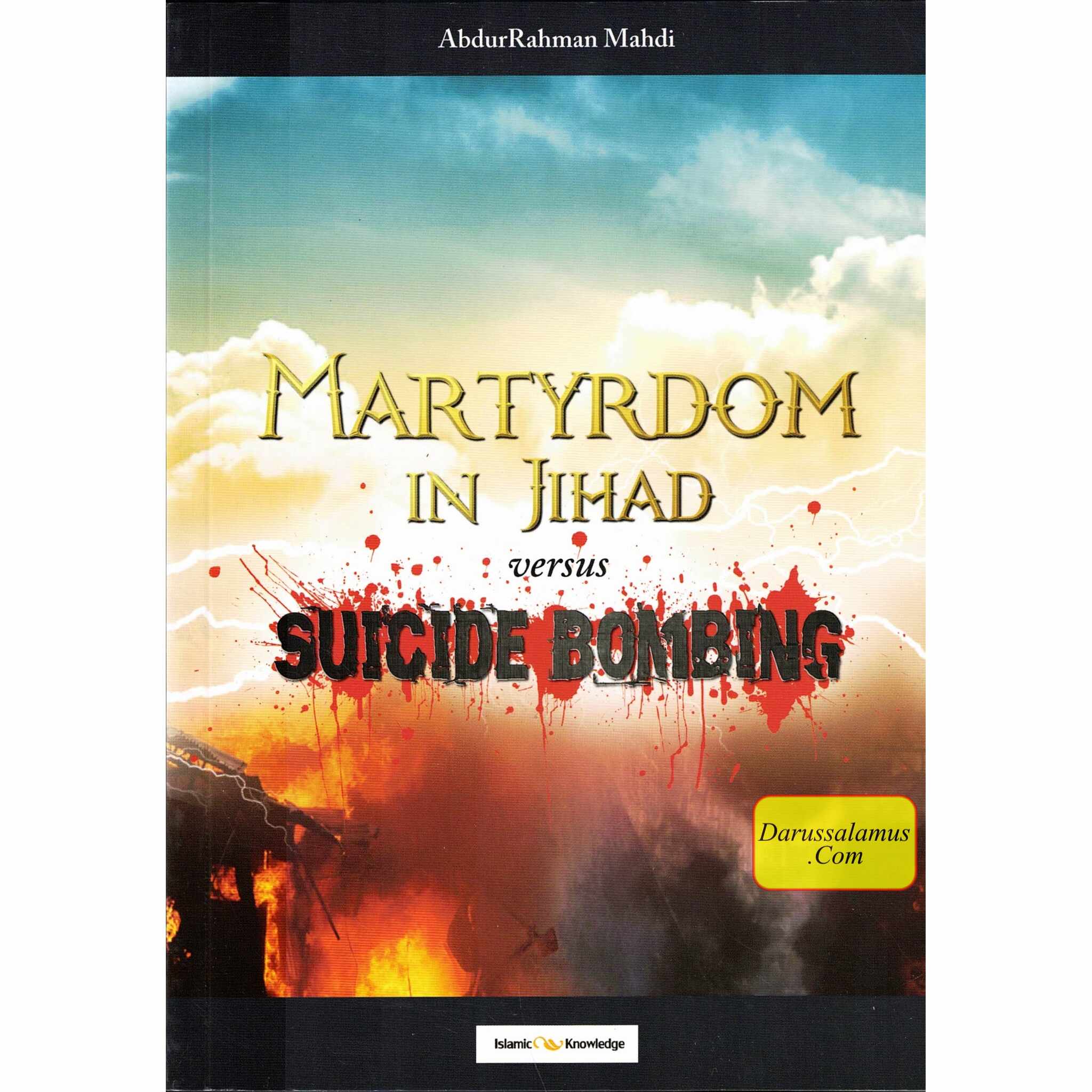 Martyrdom in Jihad versus Suicide Bombing By AbdurRahman Mahdi、mySite、topwebapps