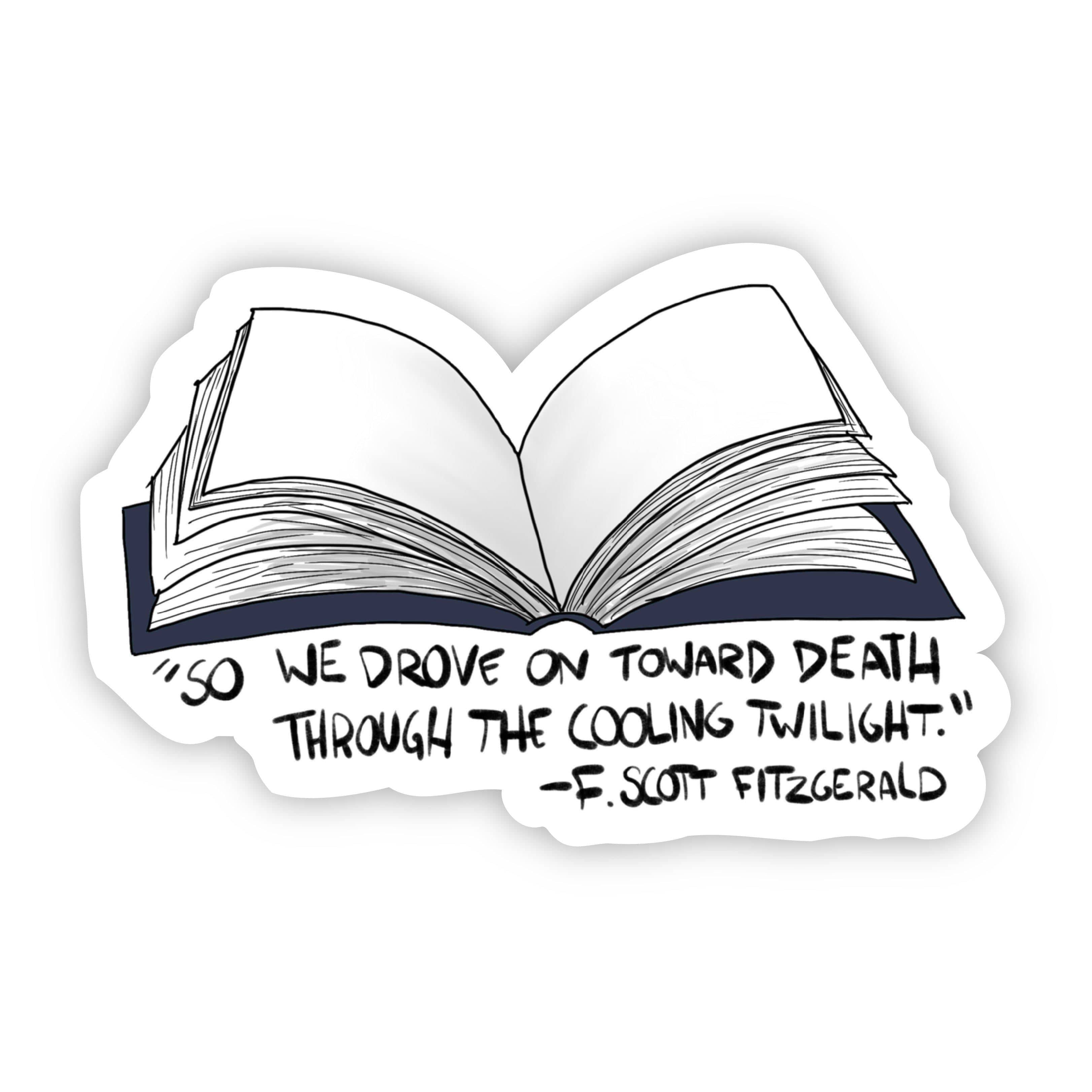  So We Drove on Toward Death Through The Cooling Twilight F. Scott Fitzgerald Sticker、mySite、elrpsem3k