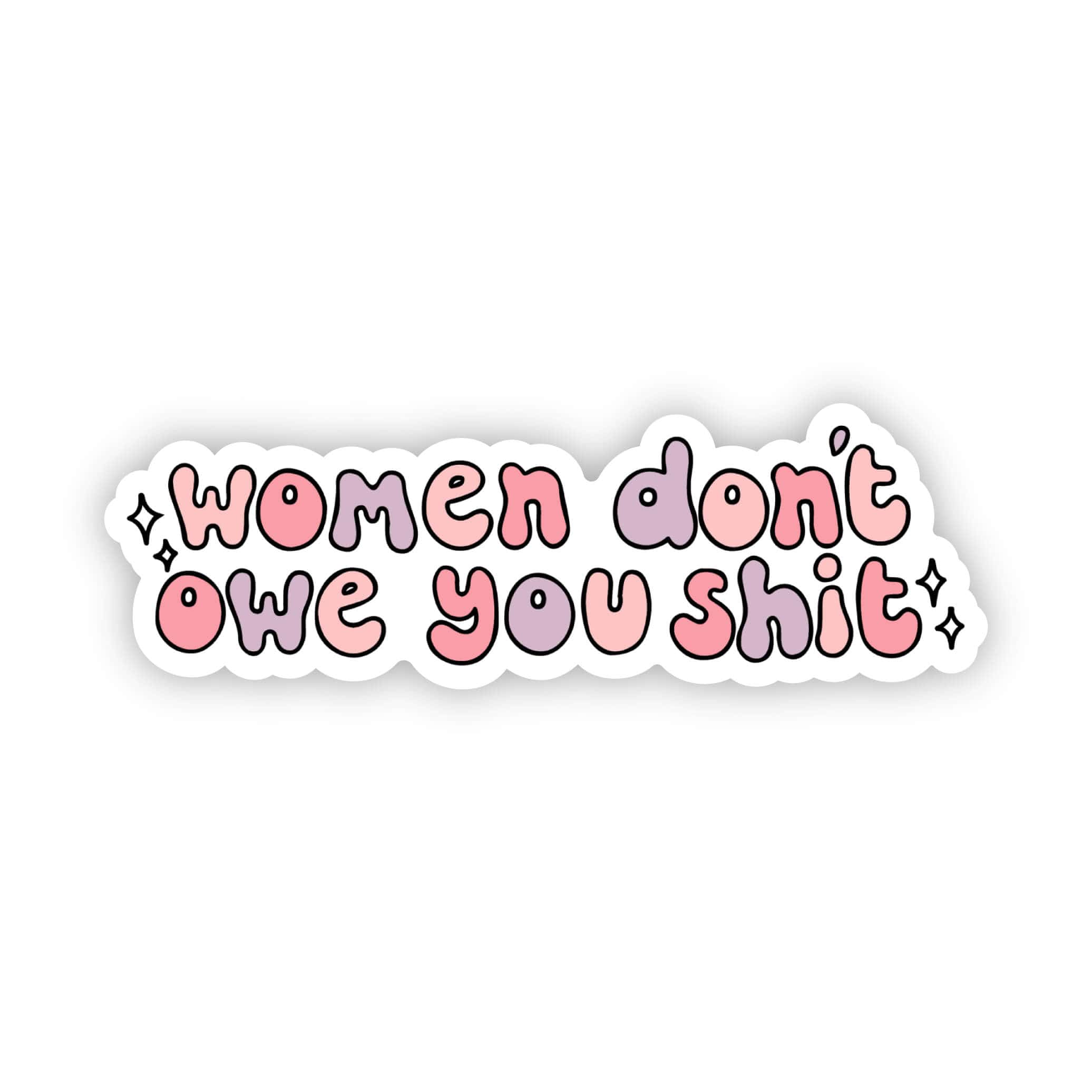  Women don't owe you shit colorful sticker、mySite、elrpsem3k