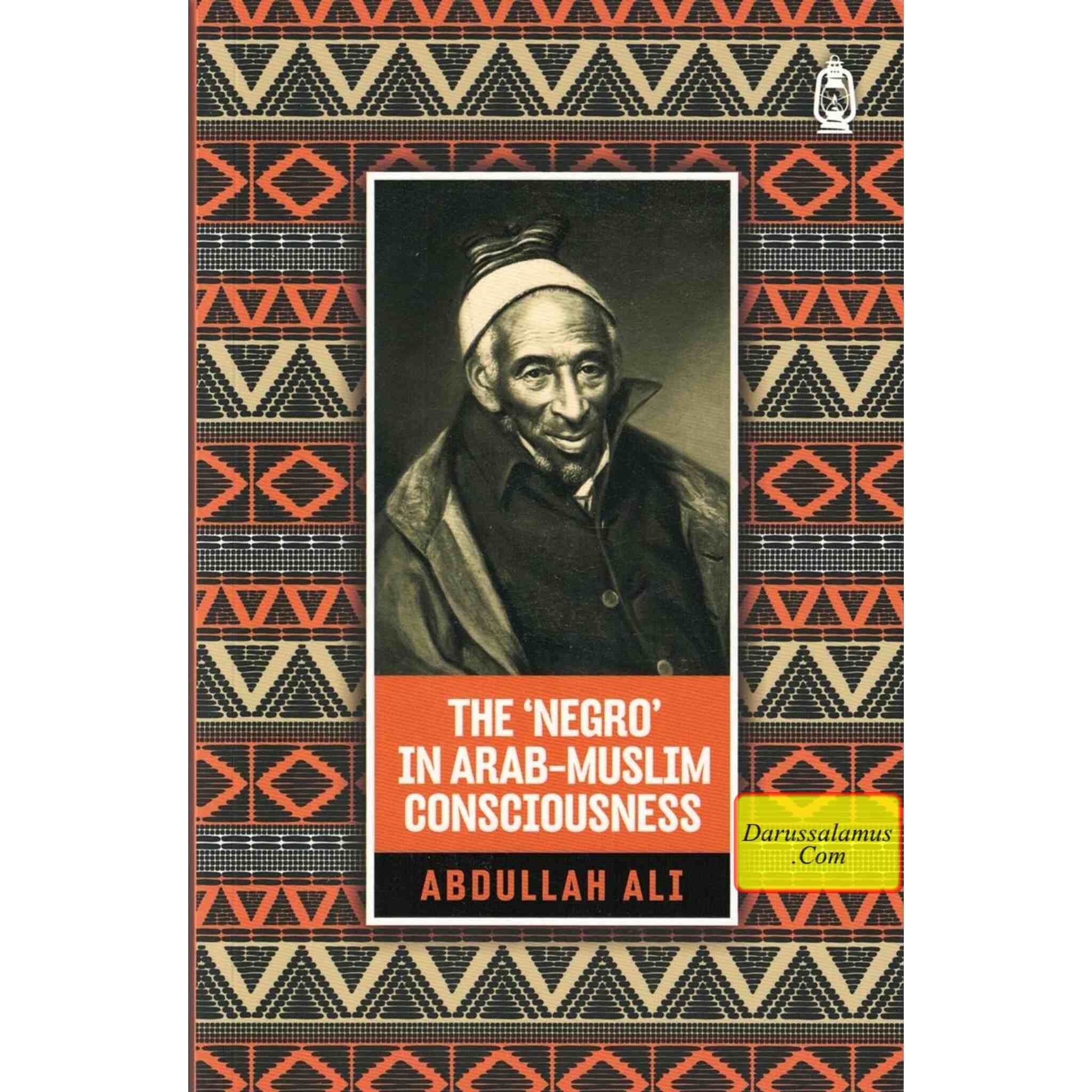 The 'Negro' in Arab Muslim Consciousness By Abdullah Ali、mySite、topwebapps