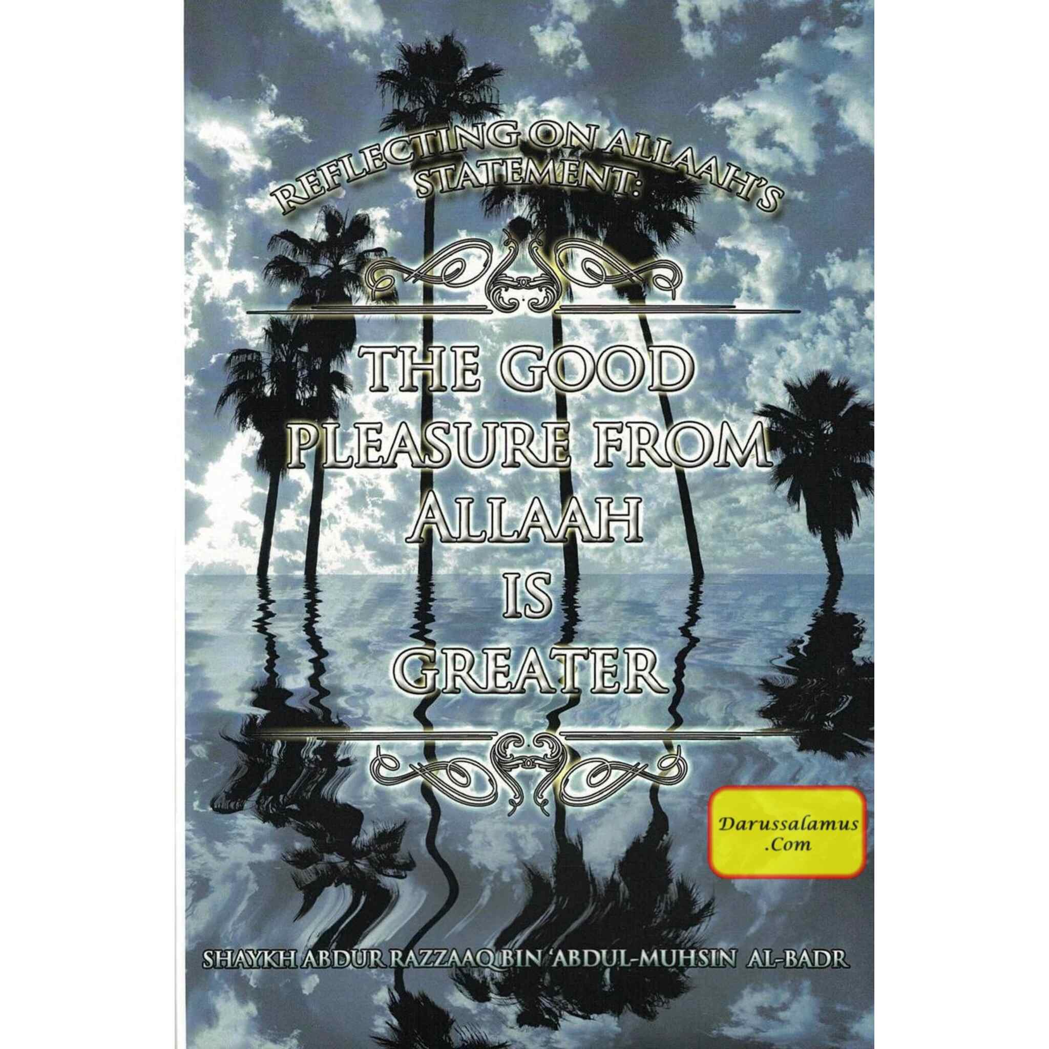 Reflecting on Allaah’s statement: The good pleasure from Allaah is greater By Shaykh Abdur Razzaaq bin 'Abdul-Muhsin Al-Badr、mySite、topwebapps