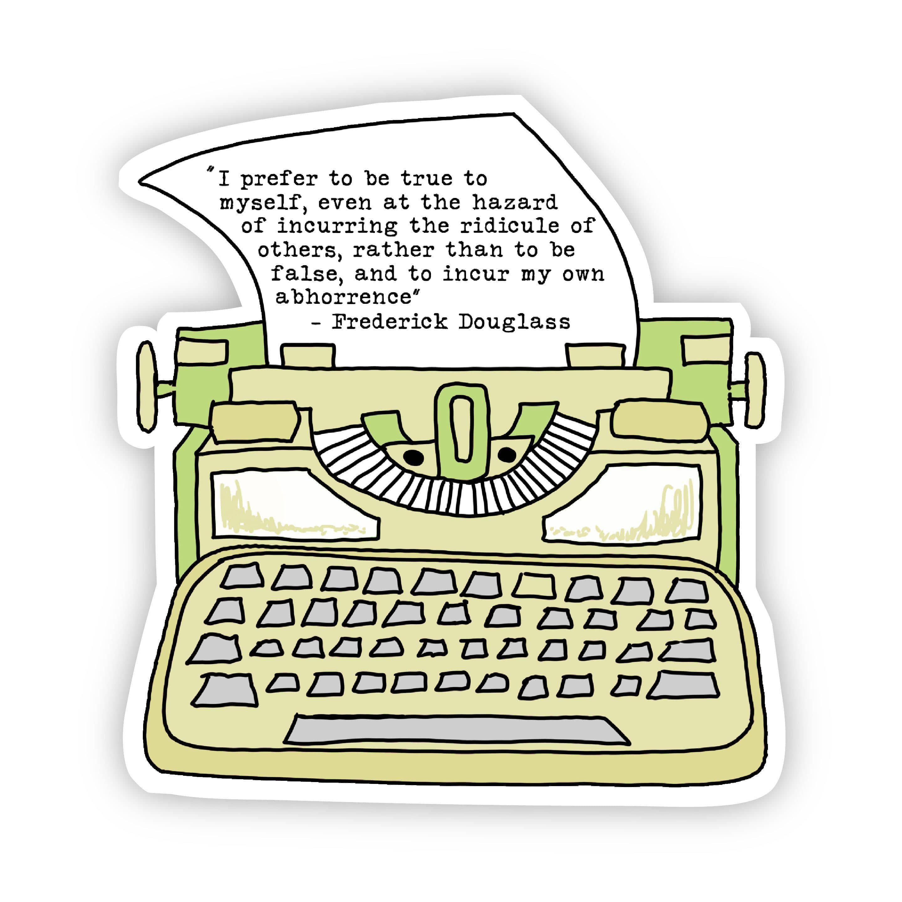  I Prefer to be True to Myself, Even at the Hazard of Incurring the Ridicule of others, Rather Than to be false, and to incur my own Abhorrence Frederick Douglass Sticker、mySite、elrpsem3k