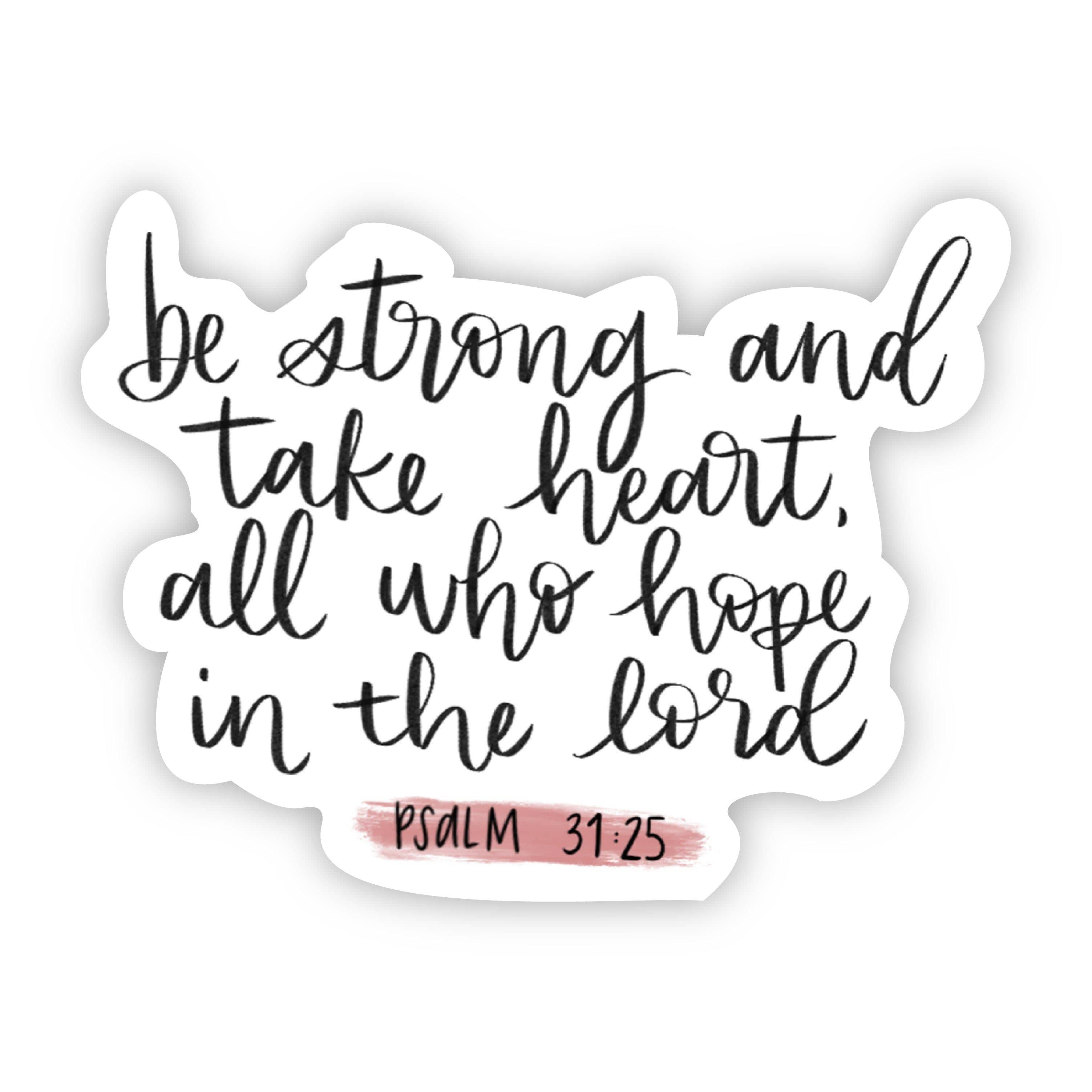  be strong and take heart, all who hope in the lord - Psalm 31:25、mySite、elrpsem3k