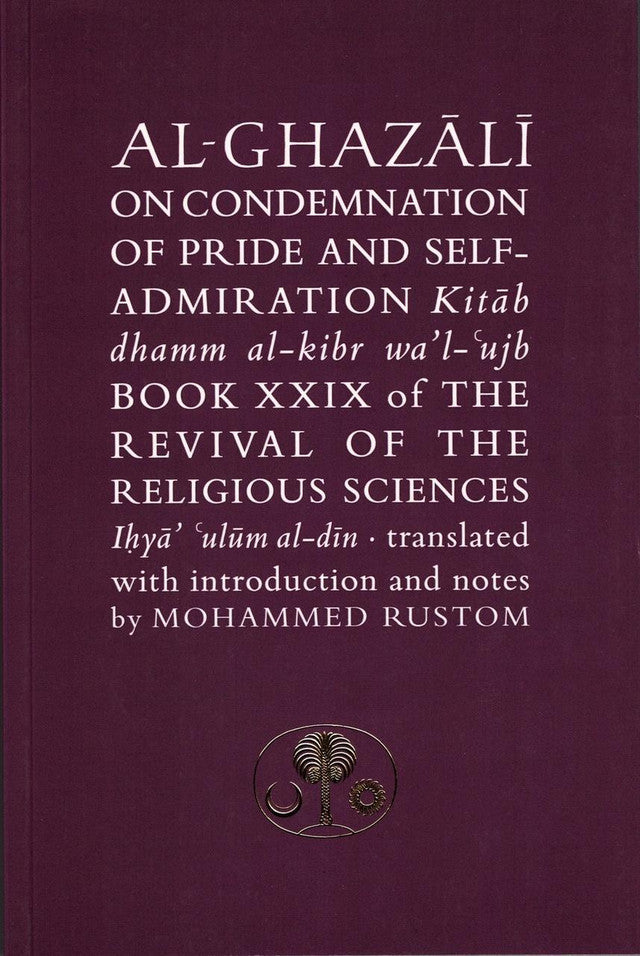 Al-Ghazali on the Condemnation of Pride and Self-admiration: Kitab dhamm al-kibr wa'l-ujb、mySite、topwebapps