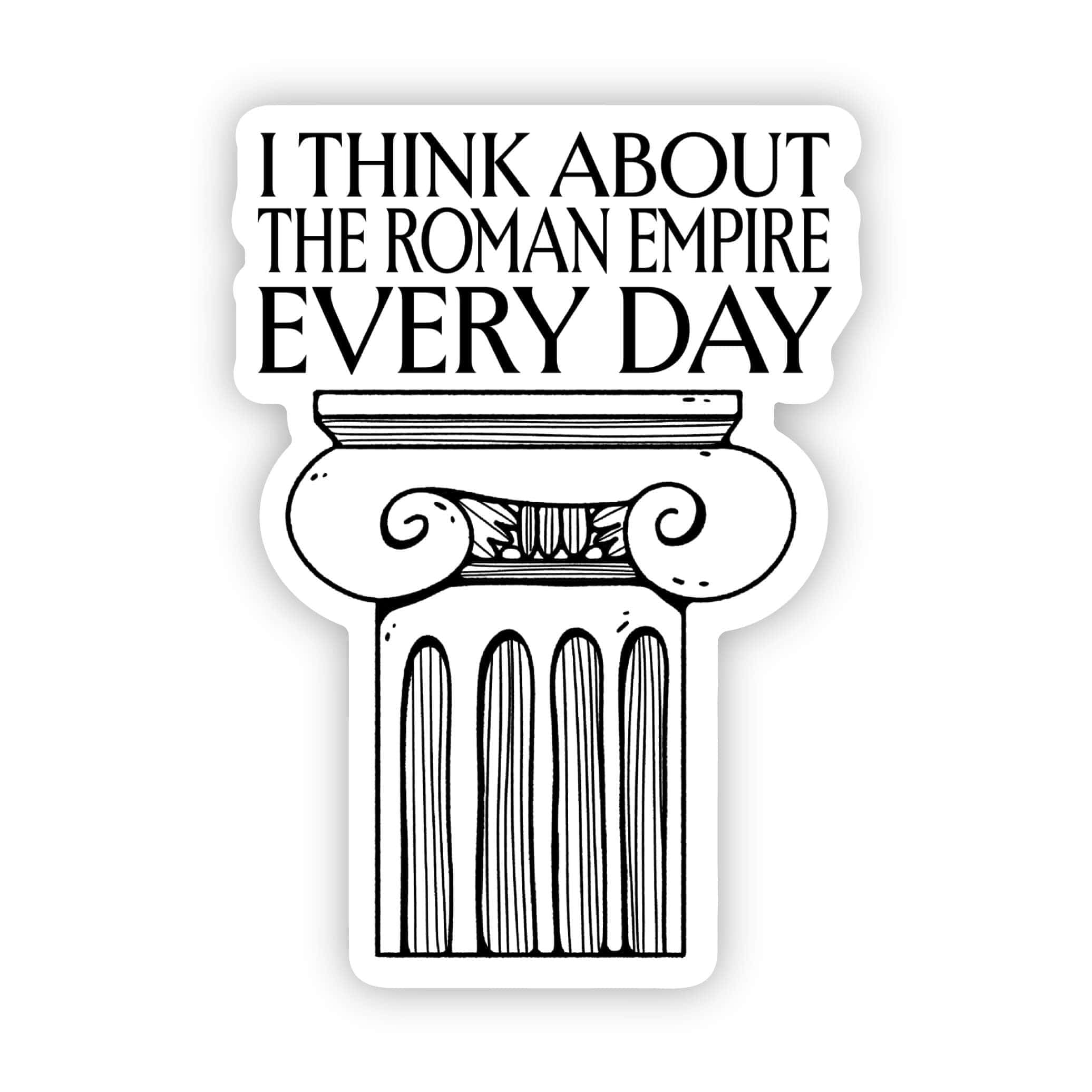  I think about the Roman Empire every day Ancient Rome Sticker、mySite、elrpsem3k
