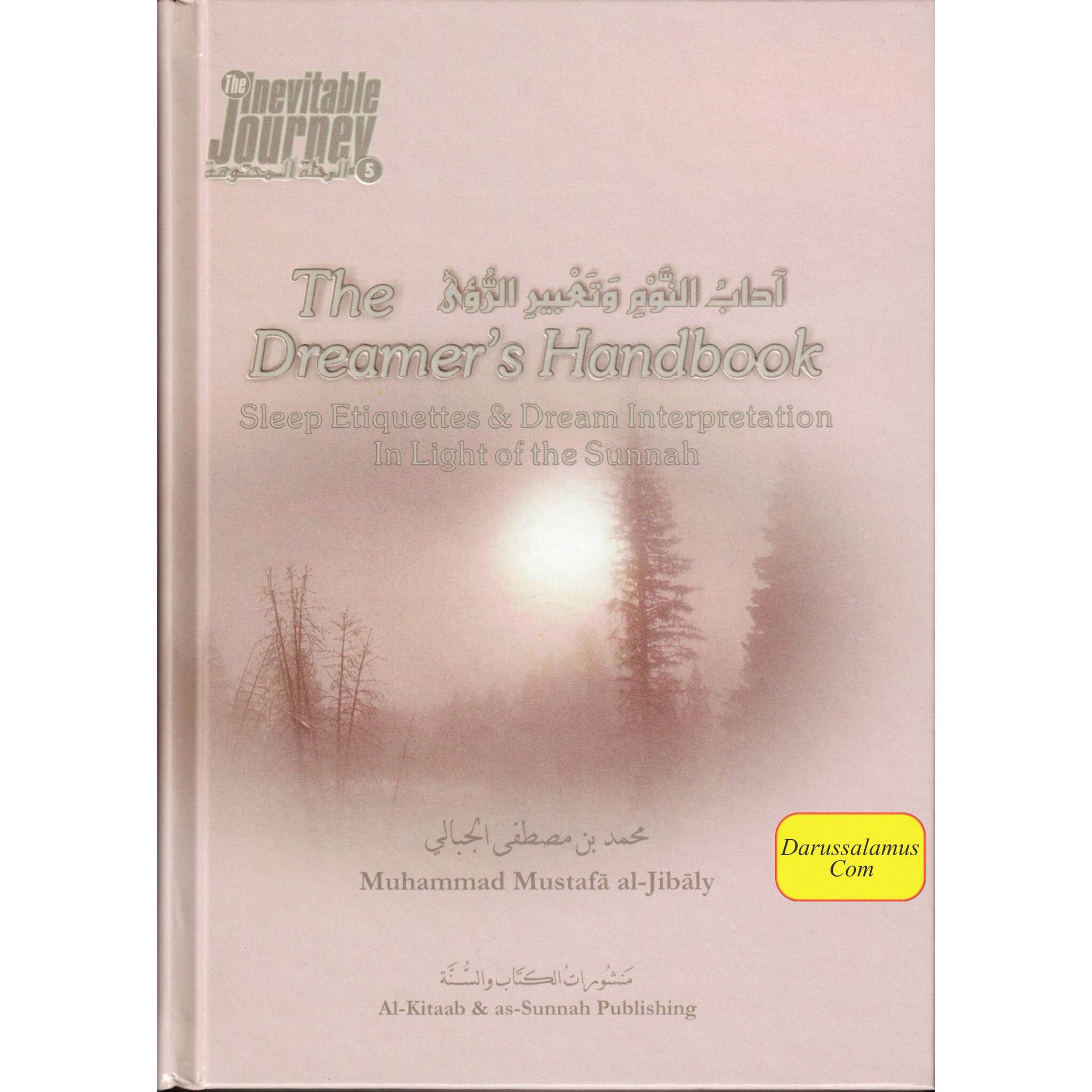 The Dreamers Handbook - Sleep Etiquettes & Dream Interpretation In Light of the Sunnah - The Inevitable Journey Series Part 5 By Muhammad al-Jibaly、mySite、topwebapps